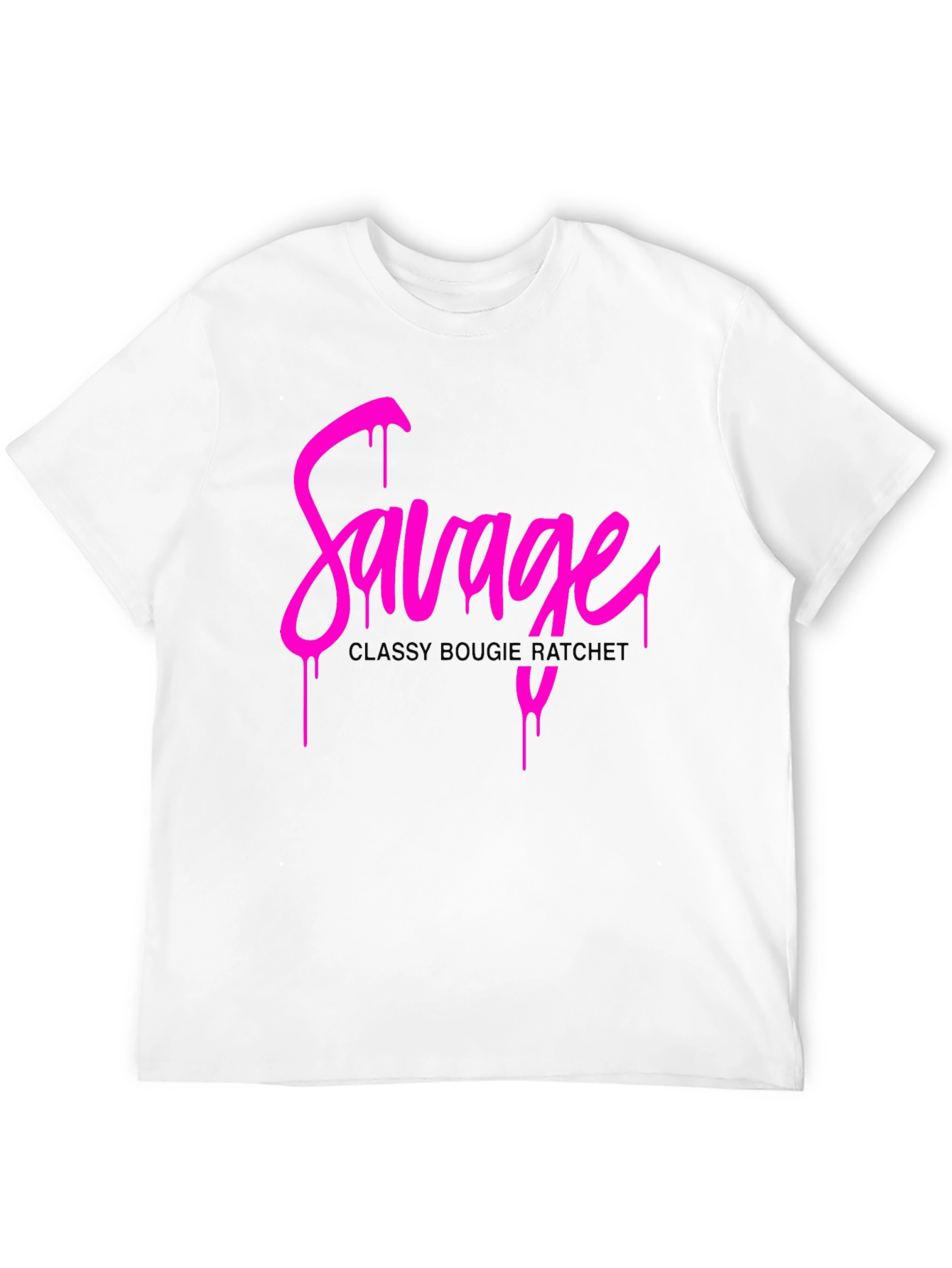 Savage Drip Tee - Classy Bougie Ratchet Graphic T-Shirt