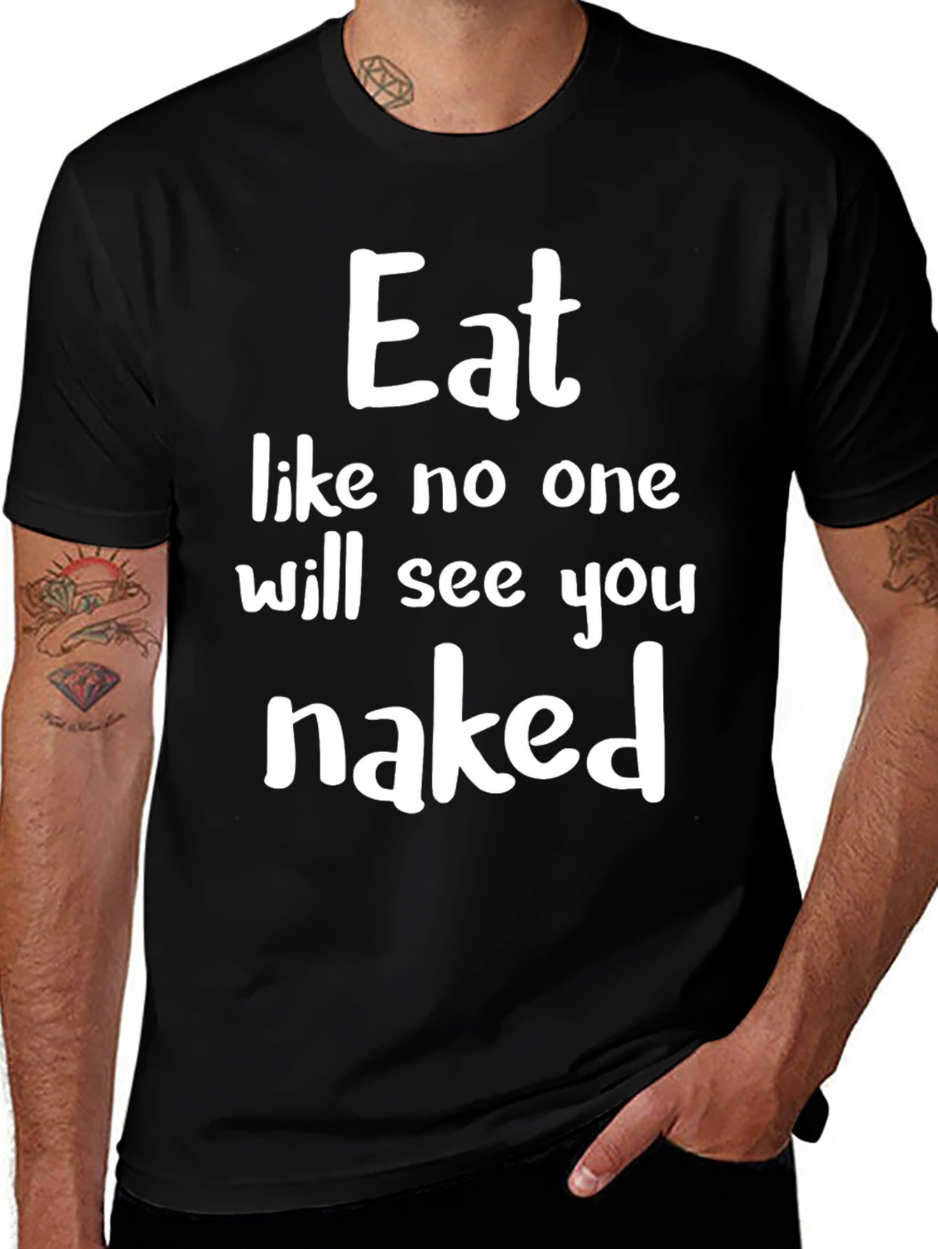 Eat Like No One Will See You Naked Graphic T-Shirt
