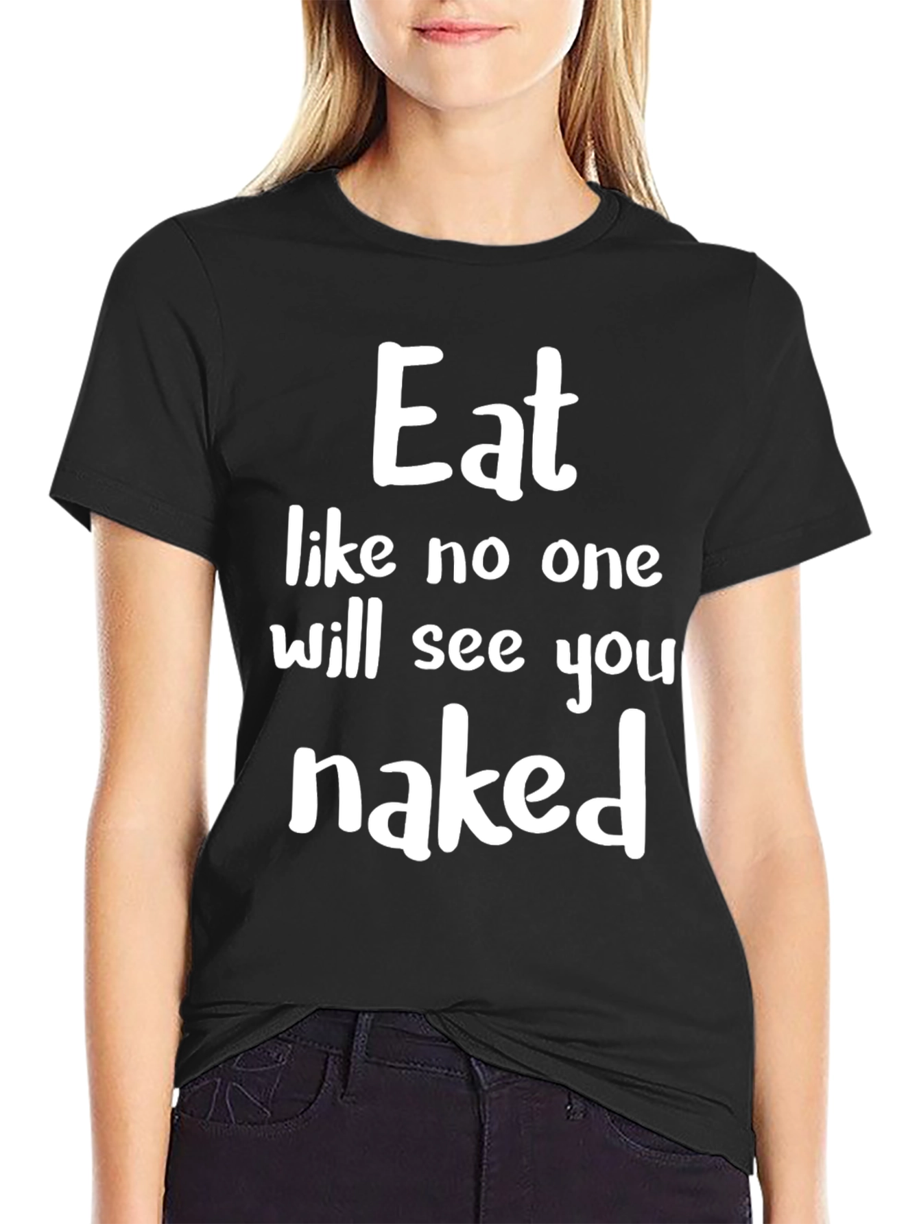 Eat Like No One Will See You Naked Graphic T-Shirt