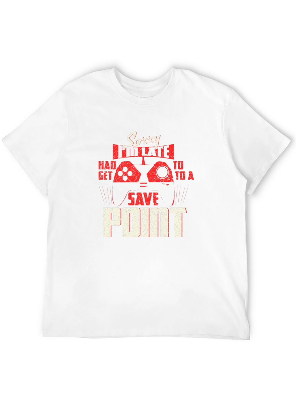 Gamer T-Shirt: Sorry Im Late Save Point