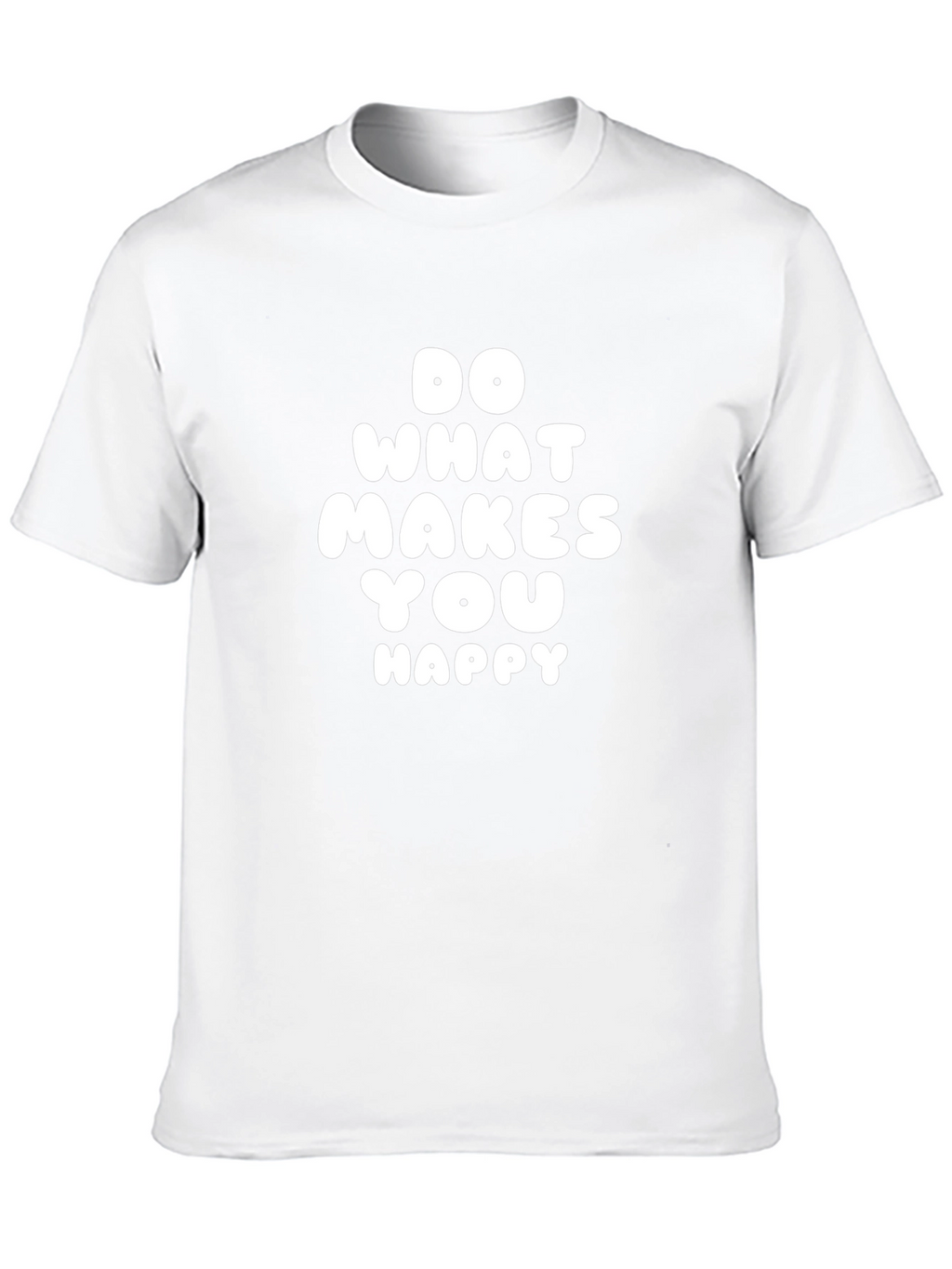 Do What Makes You Happy T-Shirt