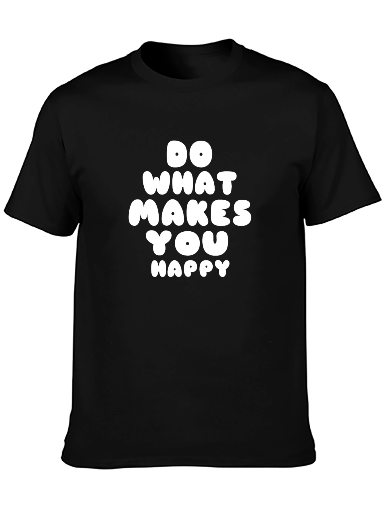 Do What Makes You Happy T-Shirt