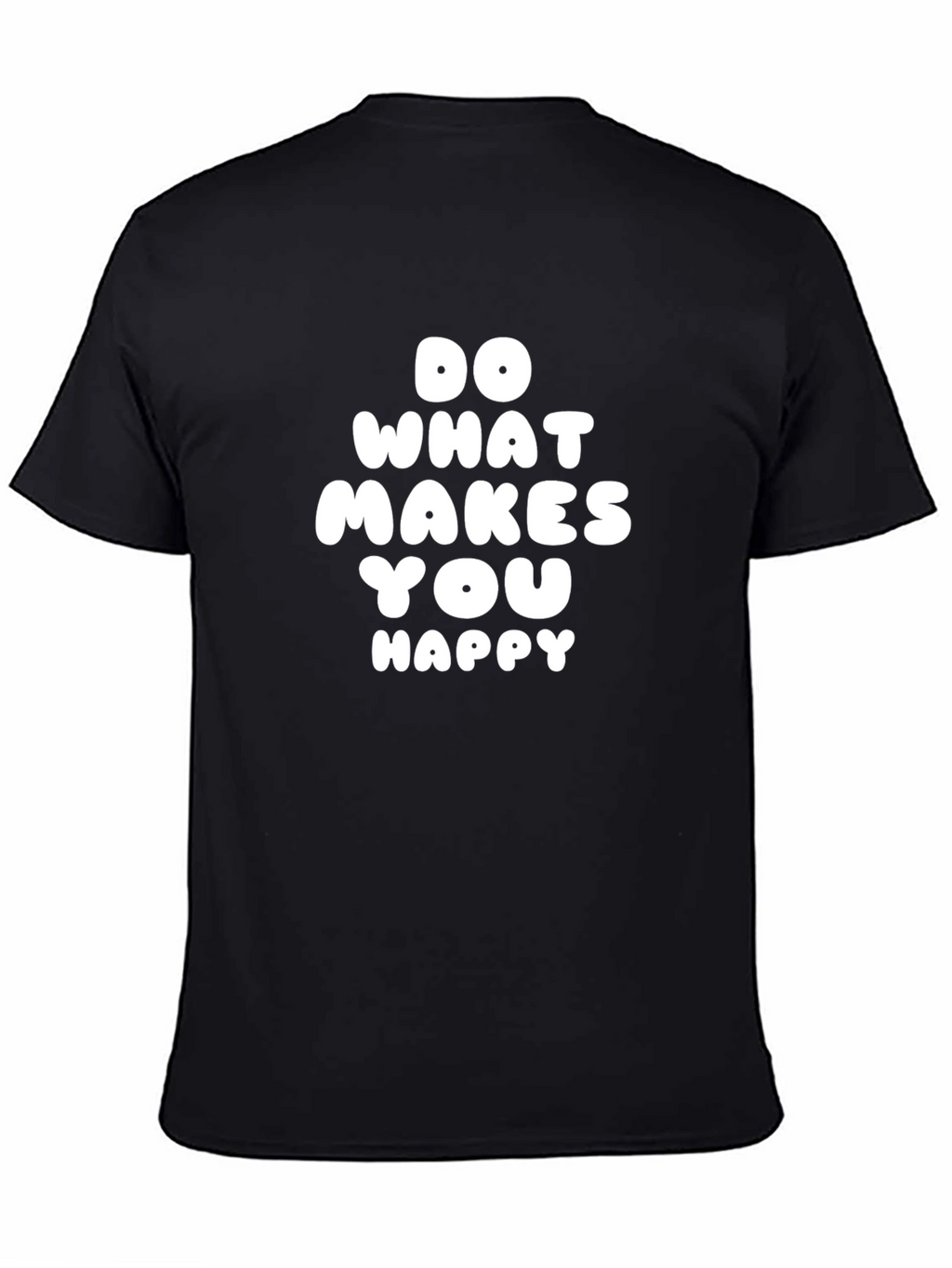 Do What Makes You Happy T-Shirt