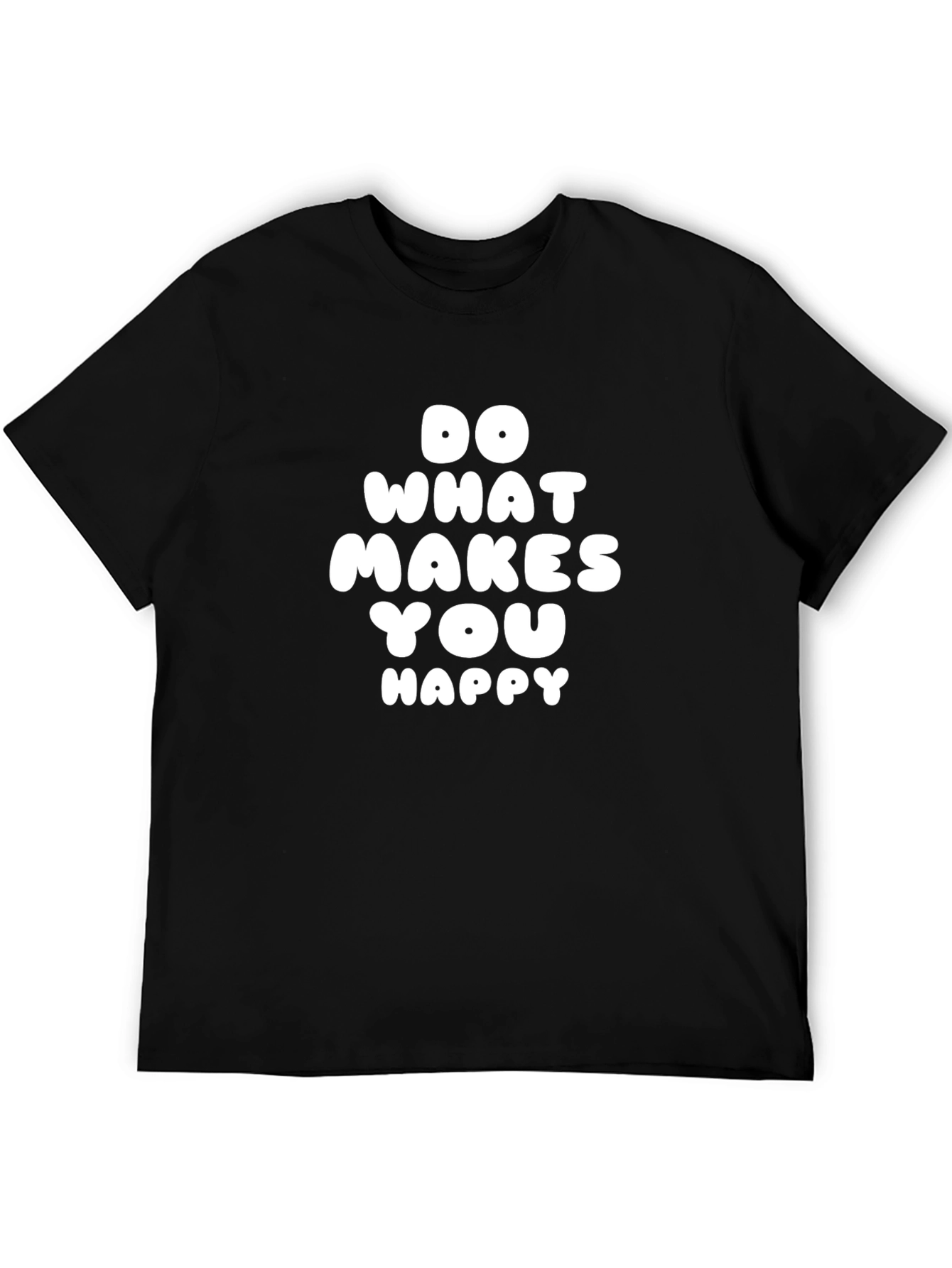 Do What Makes You Happy T-Shirt