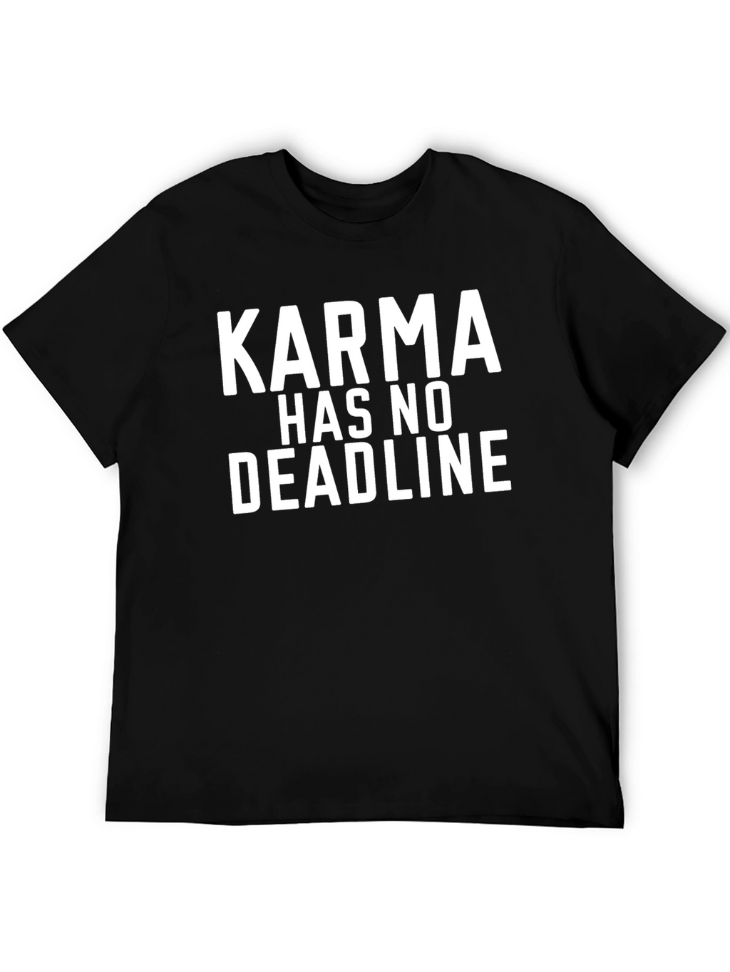 Karma Has No Deadline - Graphic T-Shirt