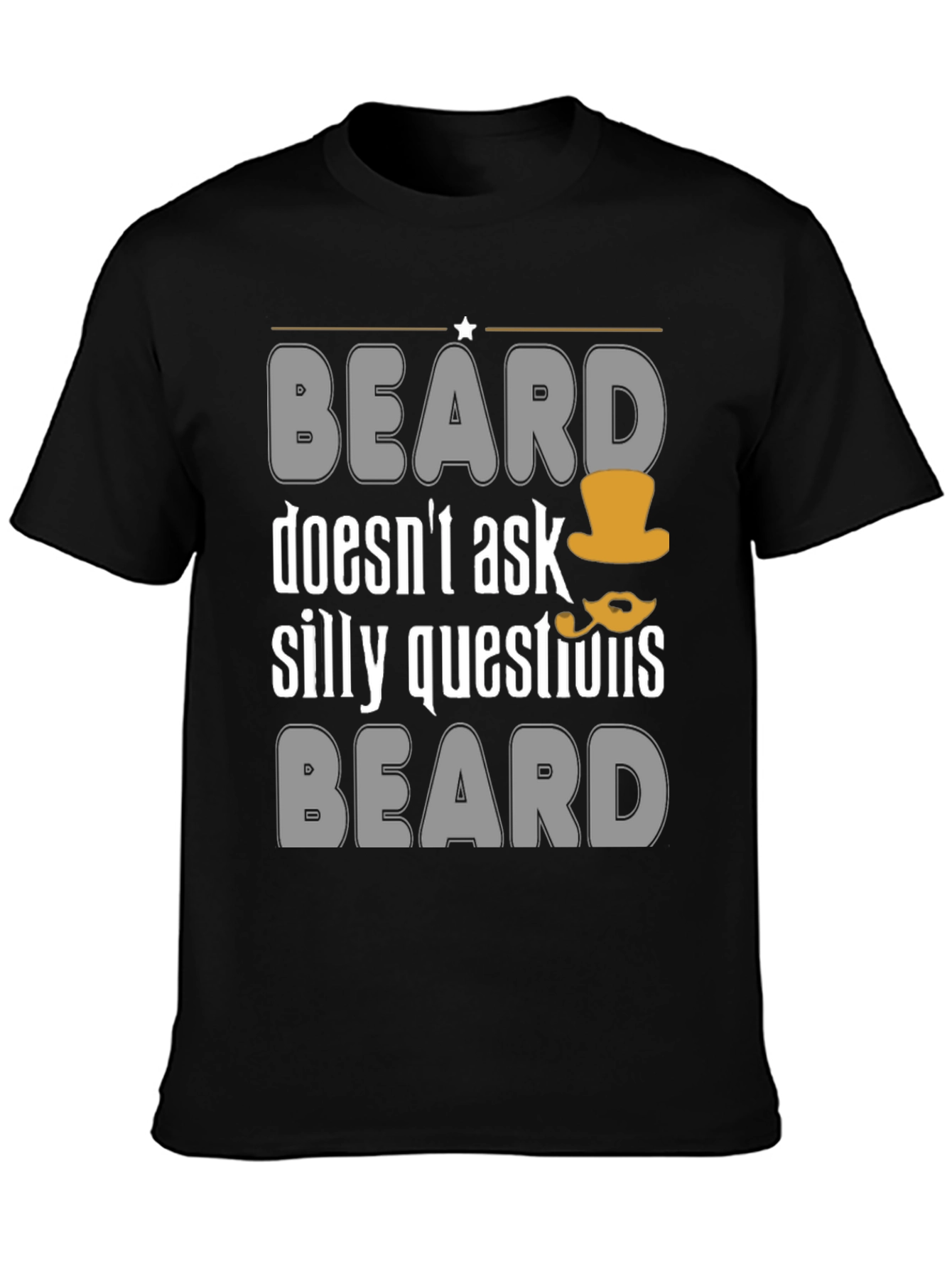 Funny Beard T-Shirt - Doesnt Ask Silly Questions