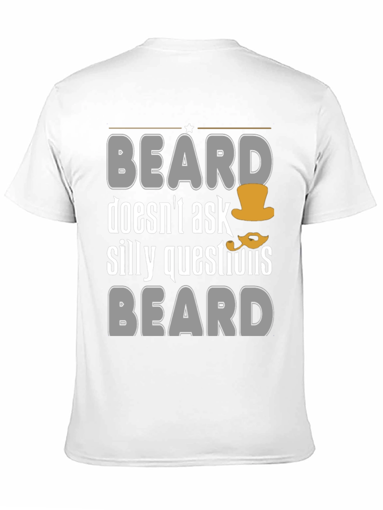 Funny Beard T-Shirt - Doesnt Ask Silly Questions