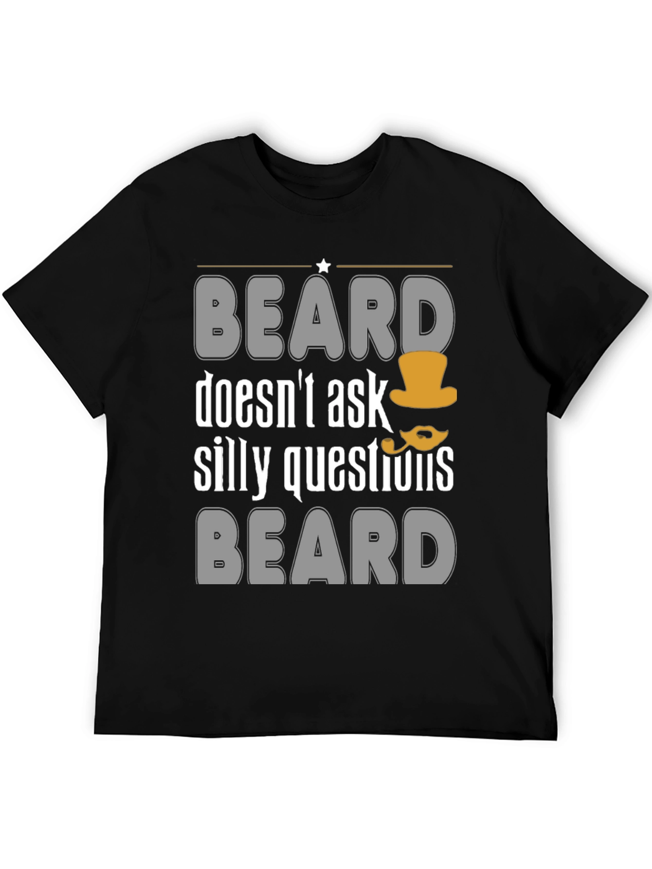 Funny Beard T-Shirt - Doesnt Ask Silly Questions