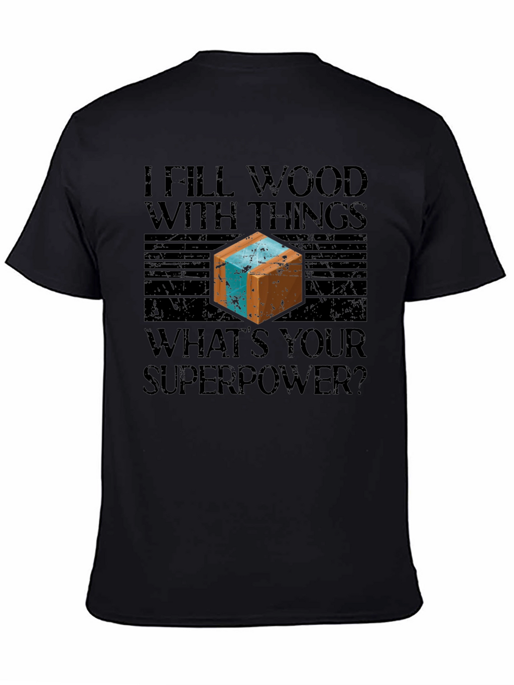 I Fill Wood With Things Mens Graphic T-Shirt