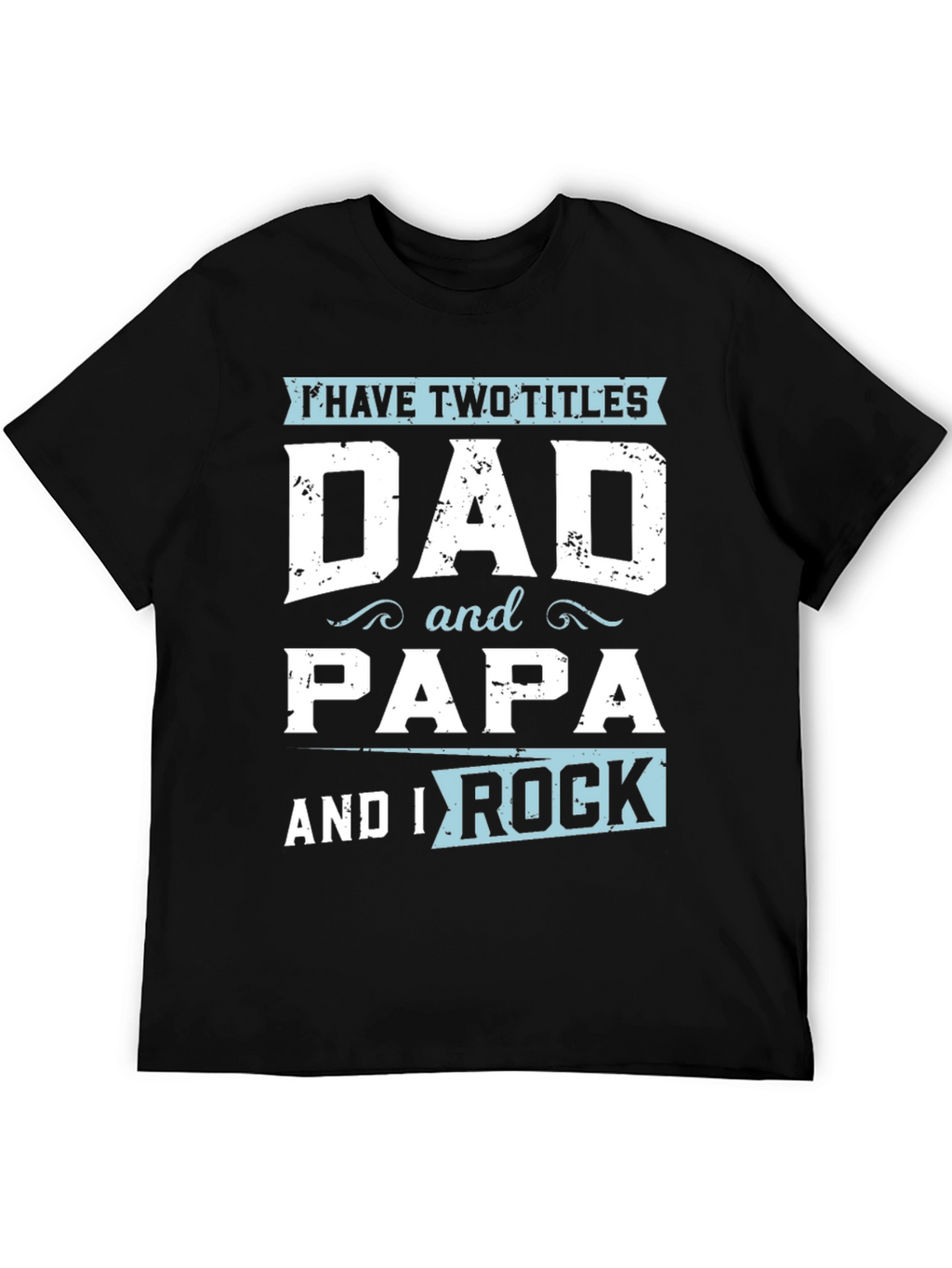 Dad and Papa T-Shirt - I Rock!