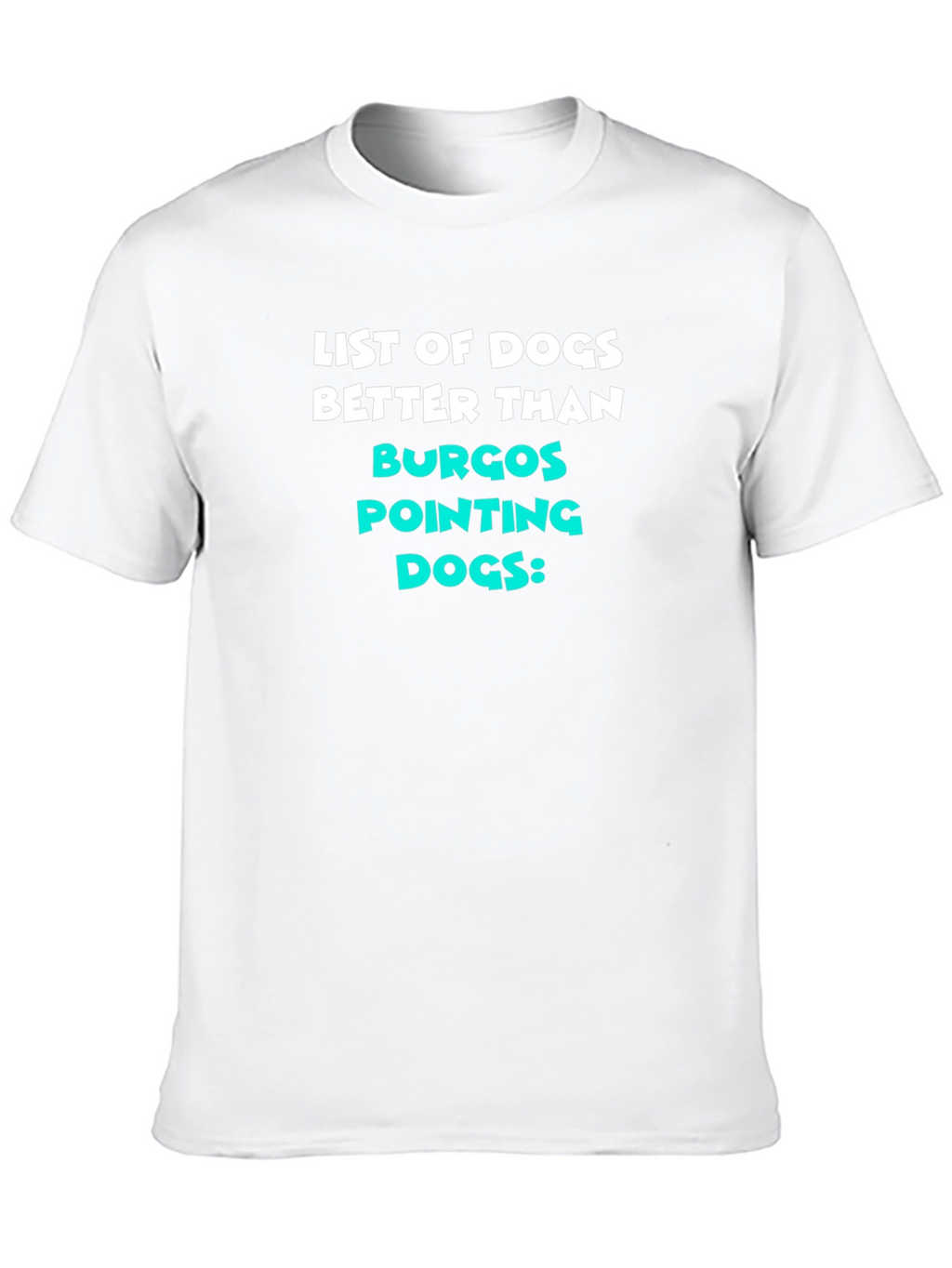 Funny Dog Lover T-Shirt - Burgos Pointing Dogs