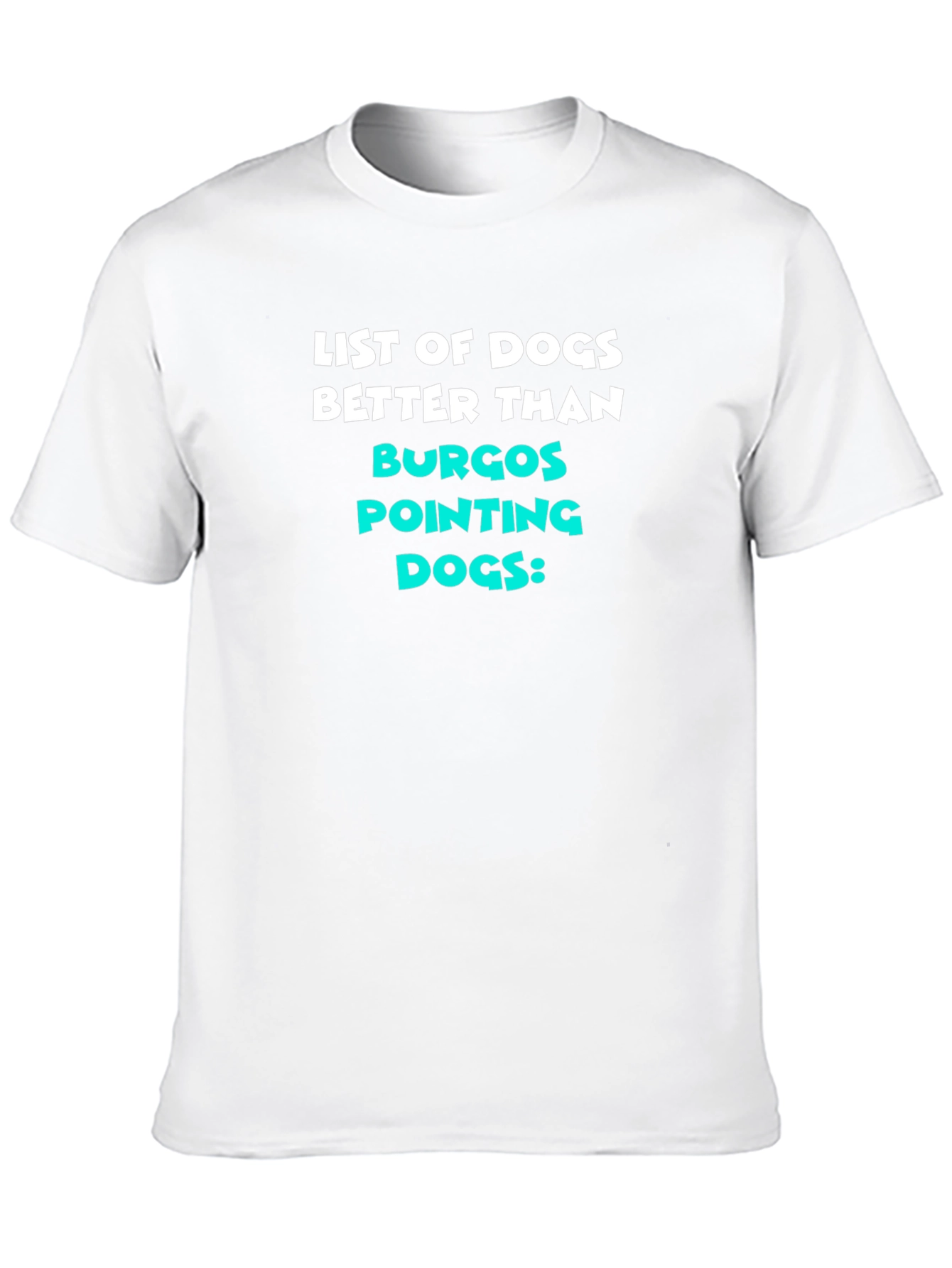 Funny Dog Lover T-Shirt - Burgos Pointing Dogs