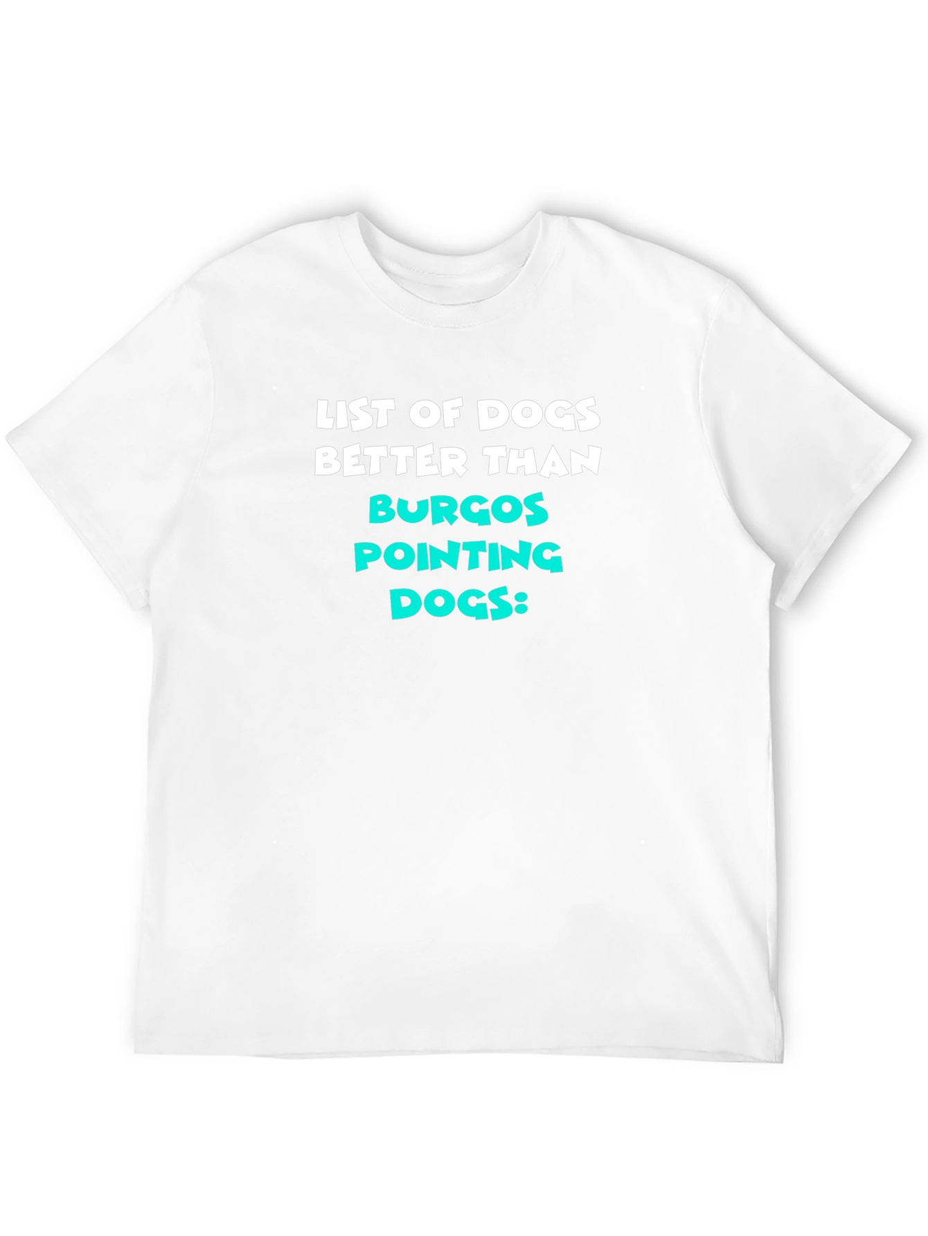 Funny Dog Lover T-Shirt - Burgos Pointing Dogs