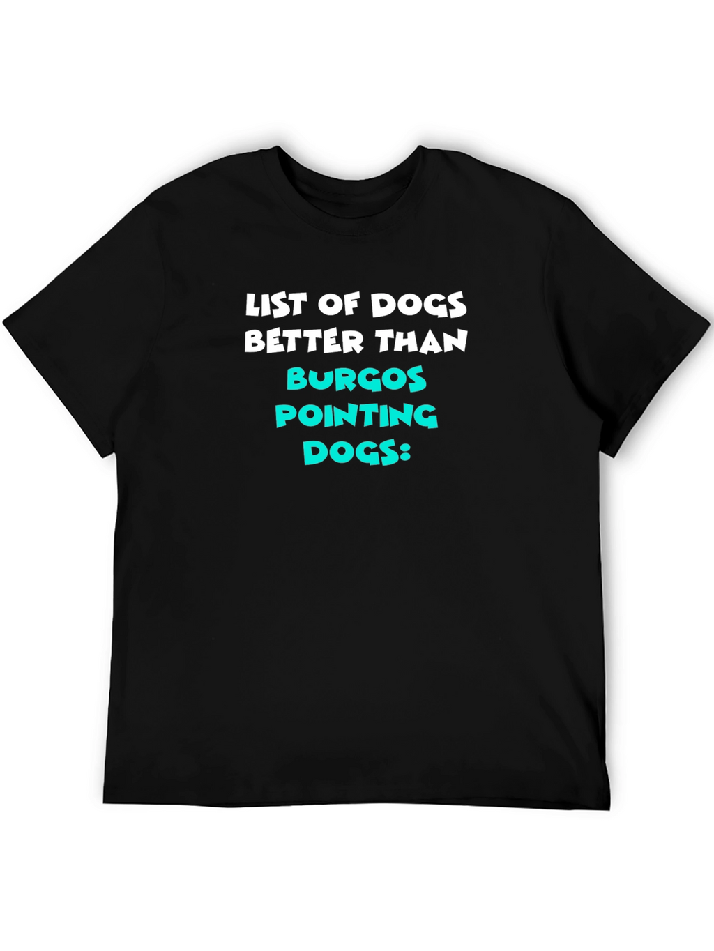 Funny Dog Lover T-Shirt - Burgos Pointing Dogs