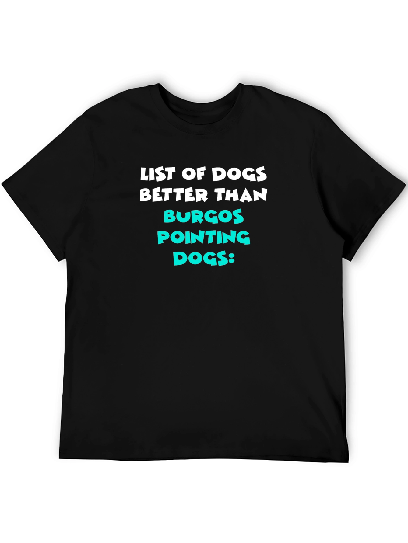 Funny Dog Lover T-Shirt - Burgos Pointing Dogs