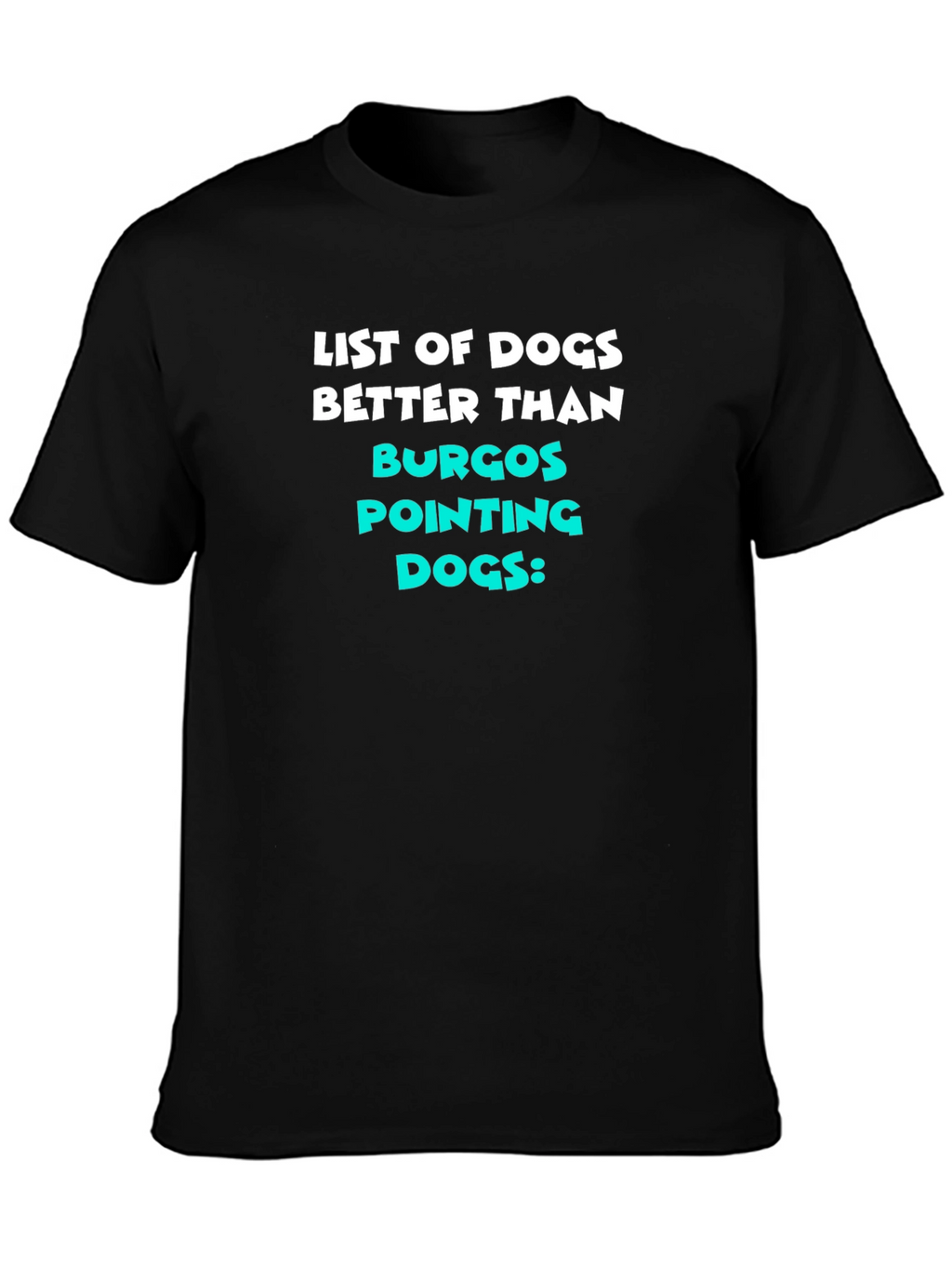 Funny Dog Lover T-Shirt - Burgos Pointing Dogs