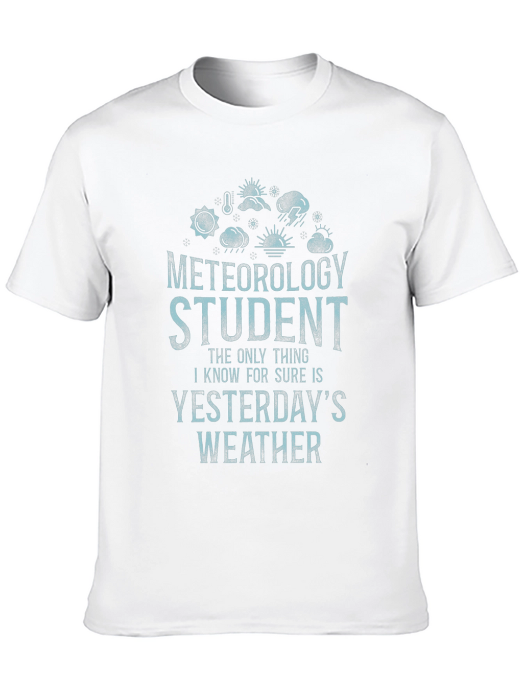 Meteorology Student T-Shirt: Weather Humor