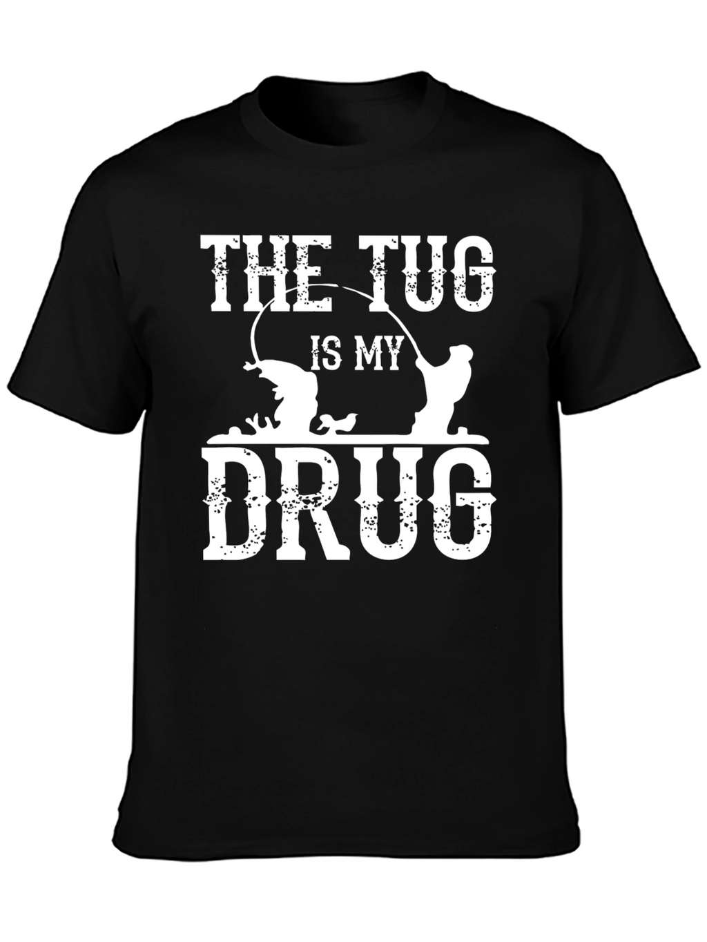 The Tug Is My Drug Fishing T-Shirt