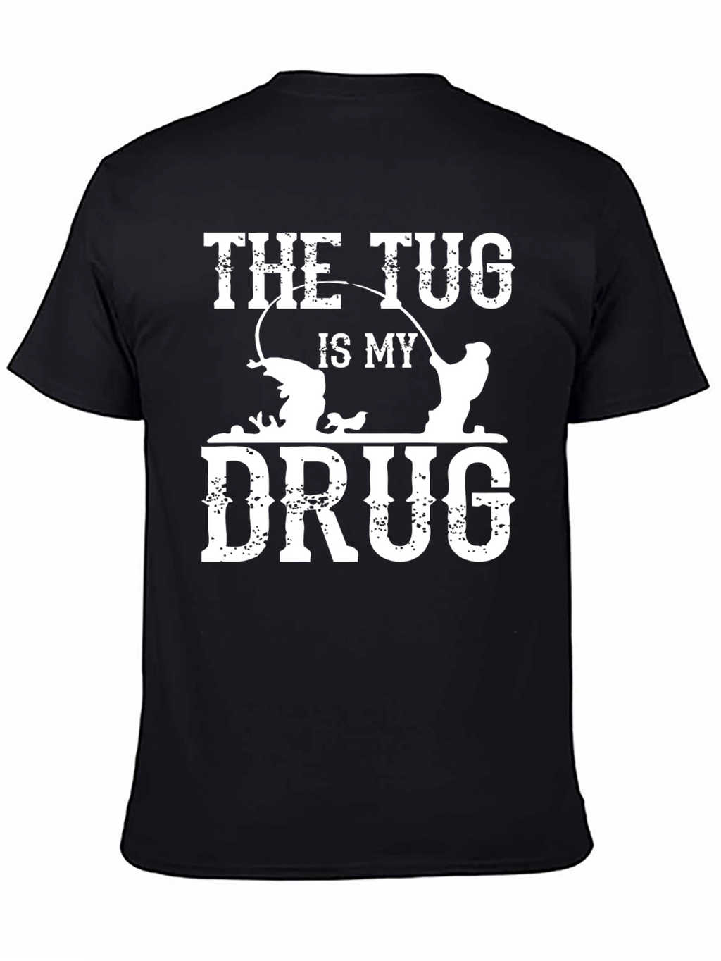 The Tug Is My Drug Fishing T-Shirt