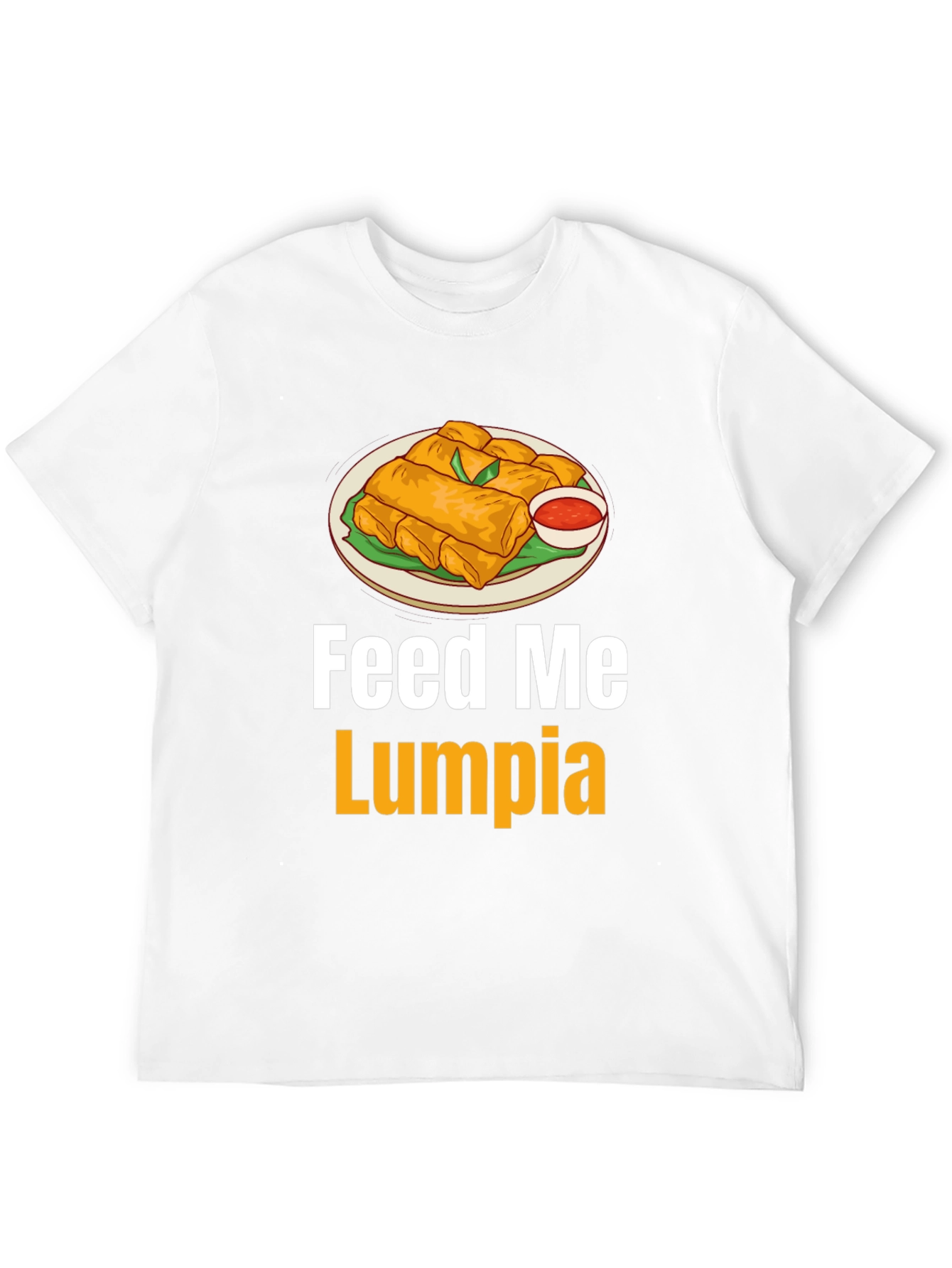 Feed Me Lumpia T-Shirt - Spring Roll Graphic Tee