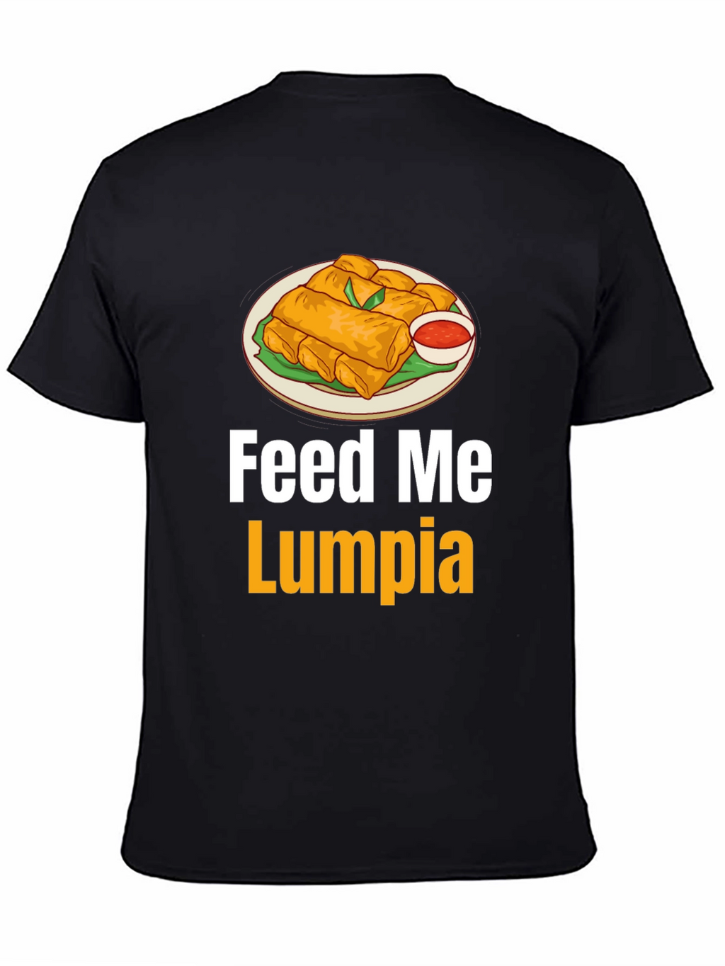 Feed Me Lumpia T-Shirt - Spring Roll Graphic Tee