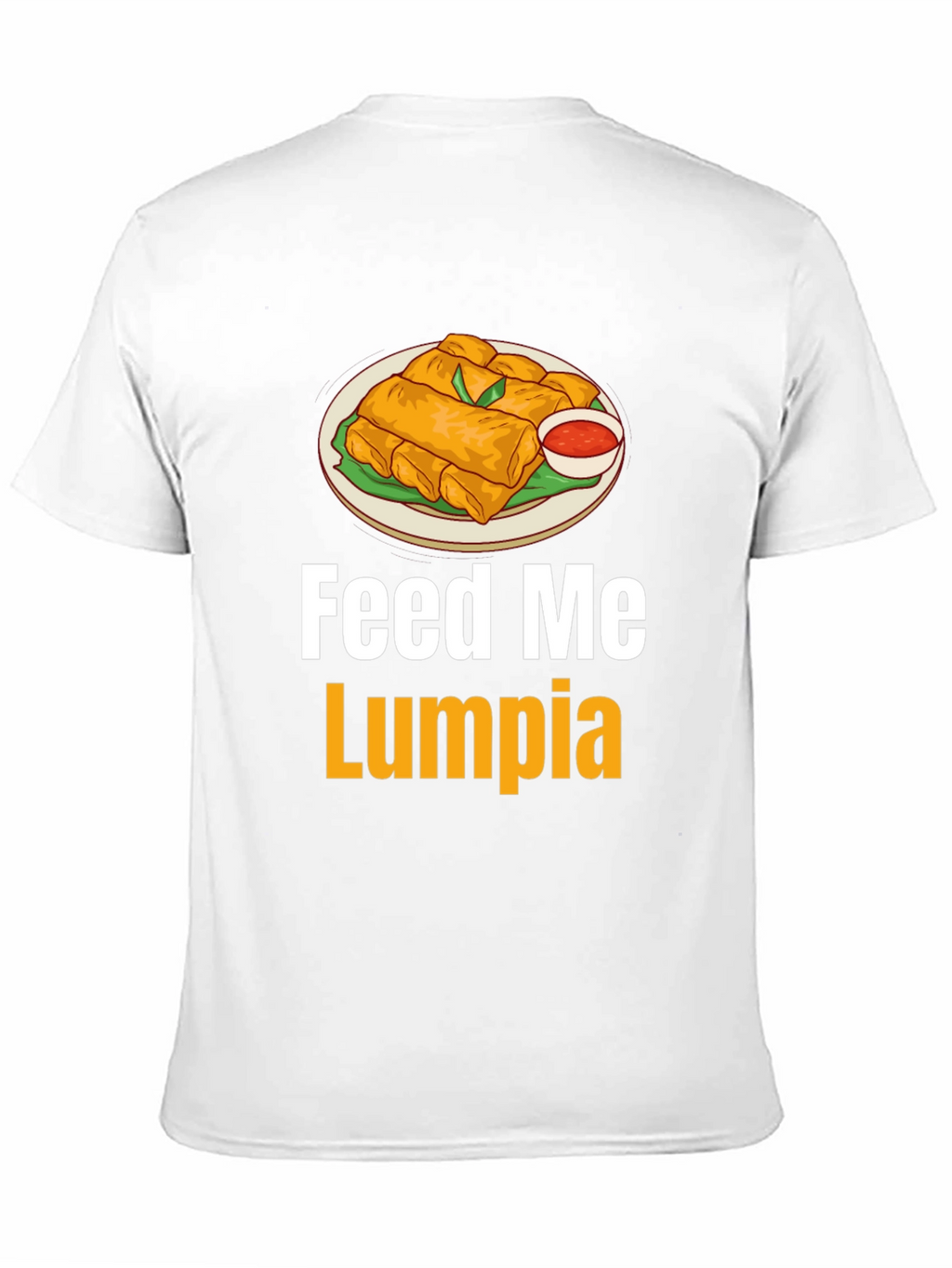 Feed Me Lumpia T-Shirt - Spring Roll Graphic Tee