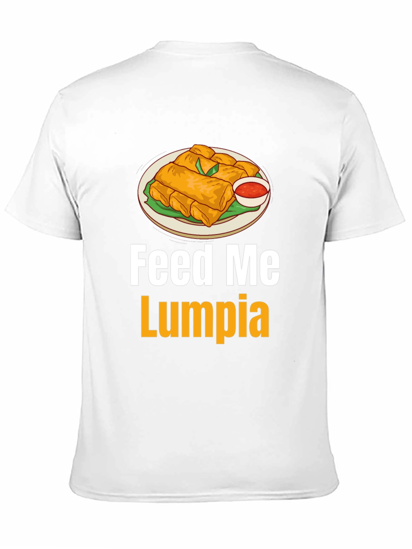 Feed Me Lumpia T-Shirt - Spring Roll Graphic Tee
