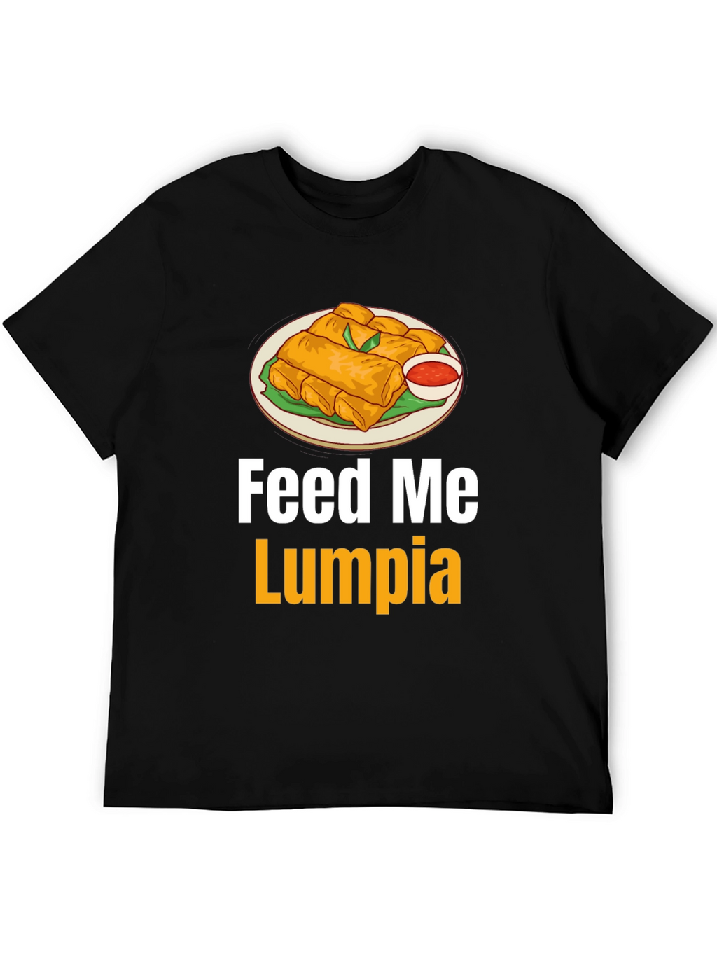 Feed Me Lumpia T-Shirt - Spring Roll Graphic Tee