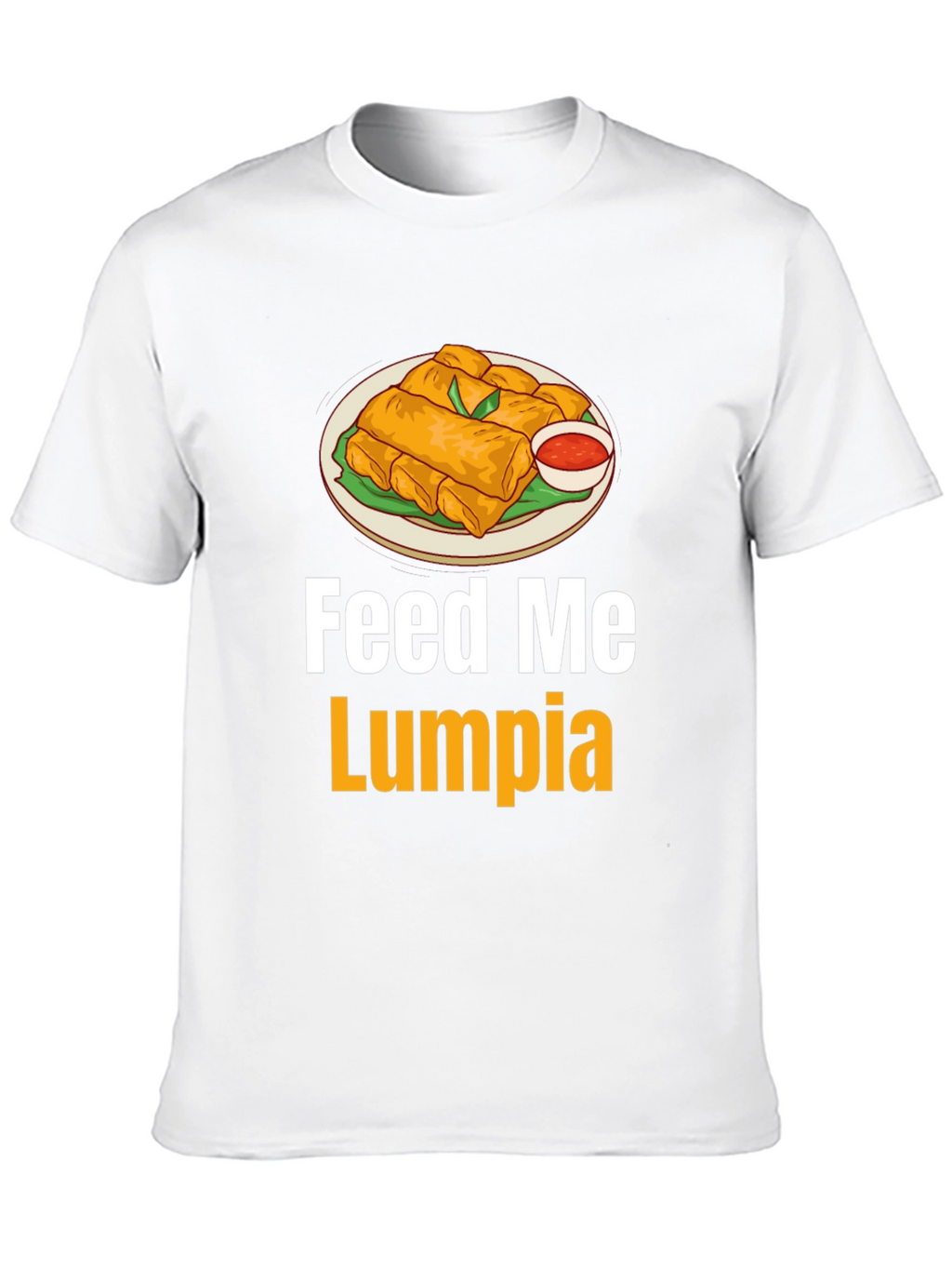 Feed Me Lumpia T-Shirt - Spring Roll Graphic Tee