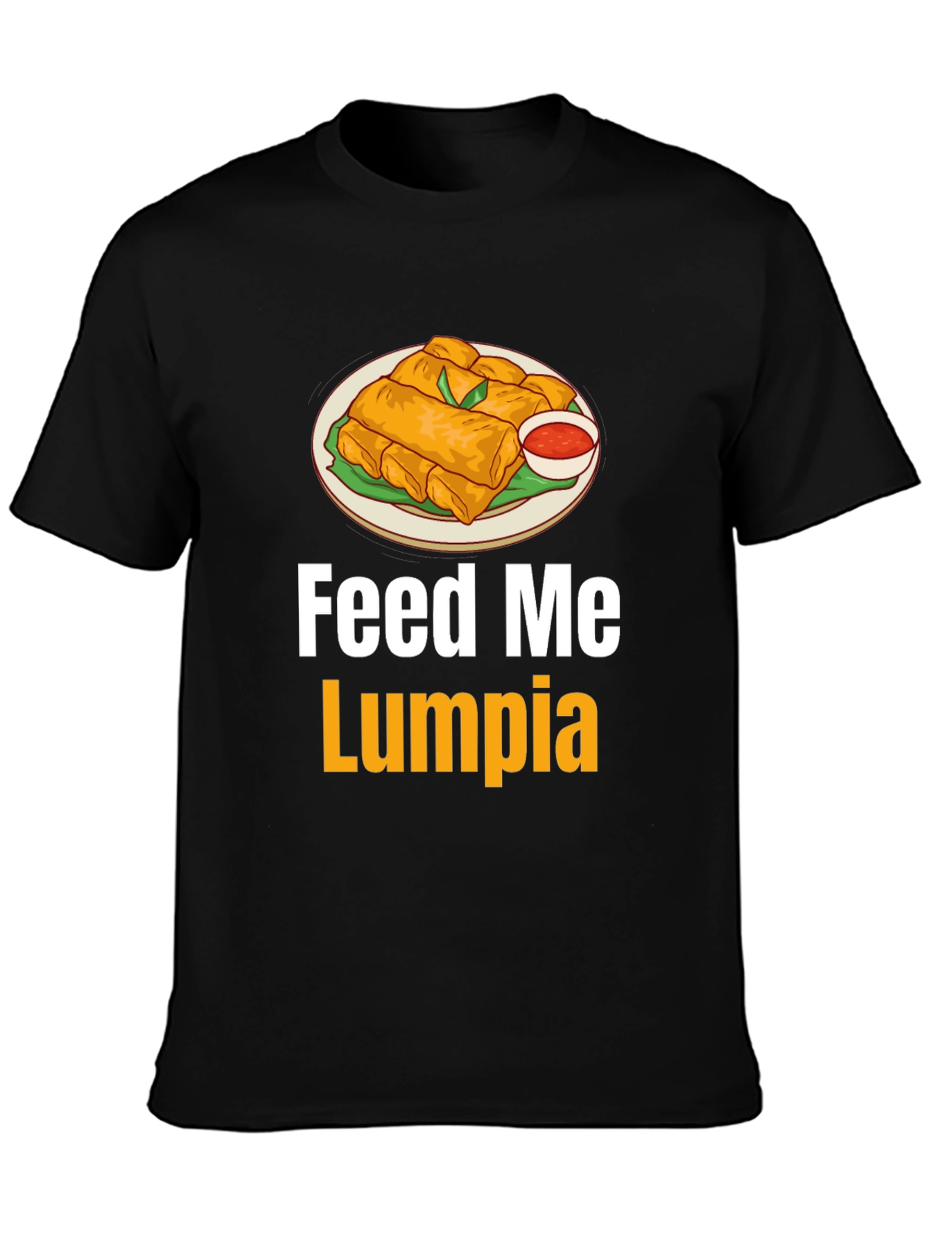 Feed Me Lumpia T-Shirt - Spring Roll Graphic Tee