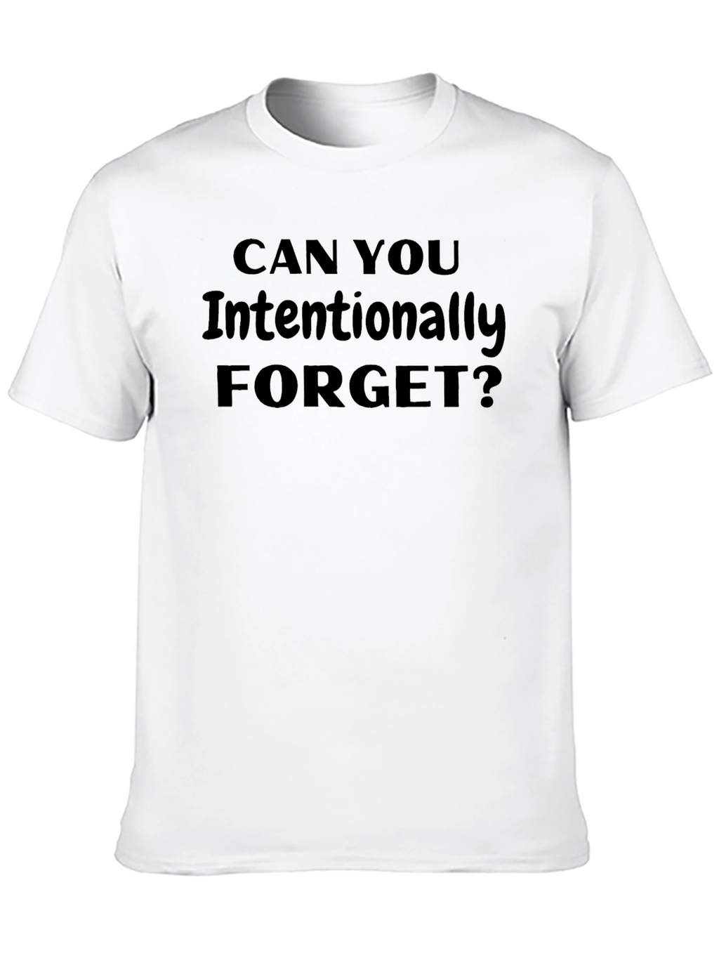 Can You Intentionally Forget? Graphic Tee