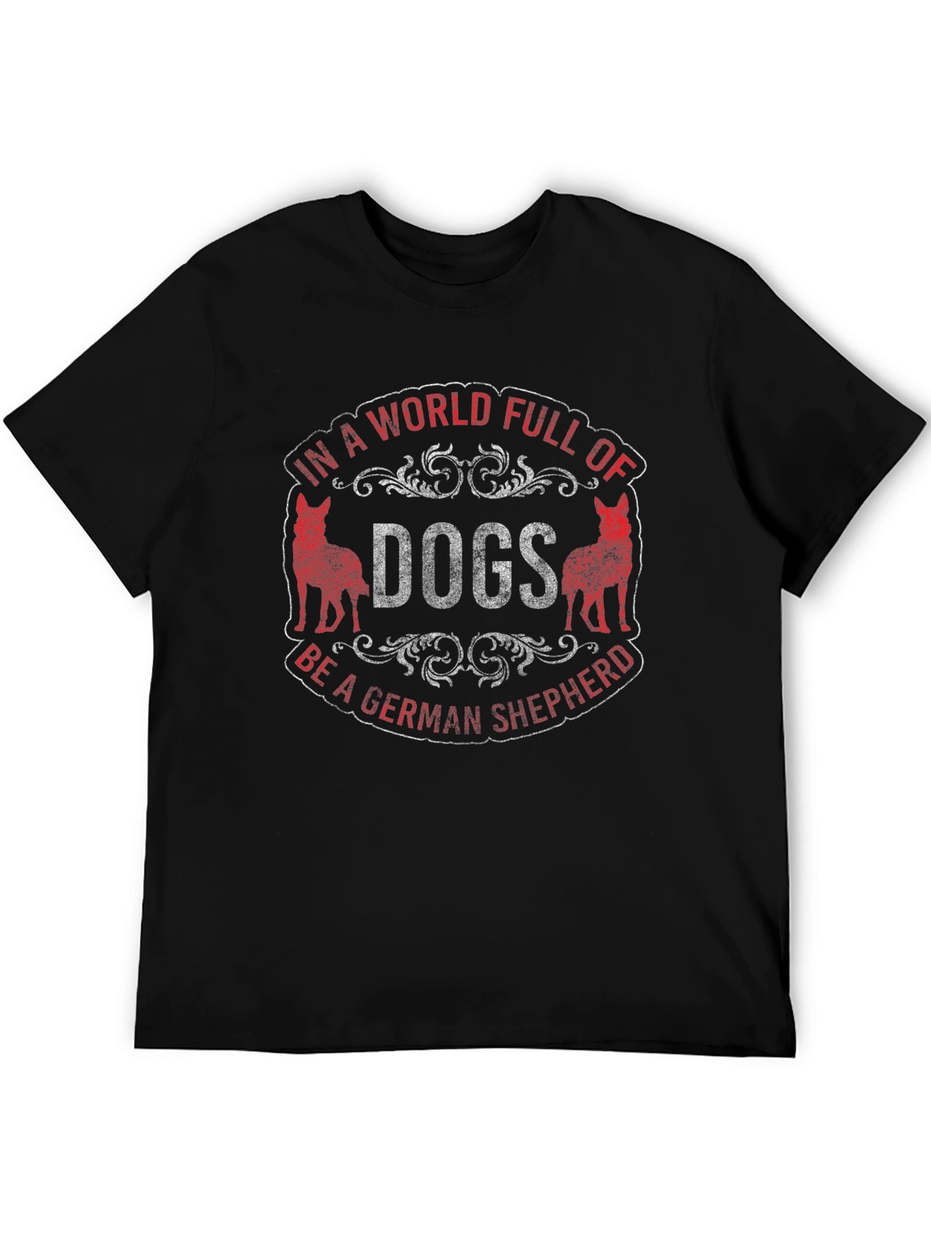 In a World Full of Dogs Be a German Shepherd T-Shirt