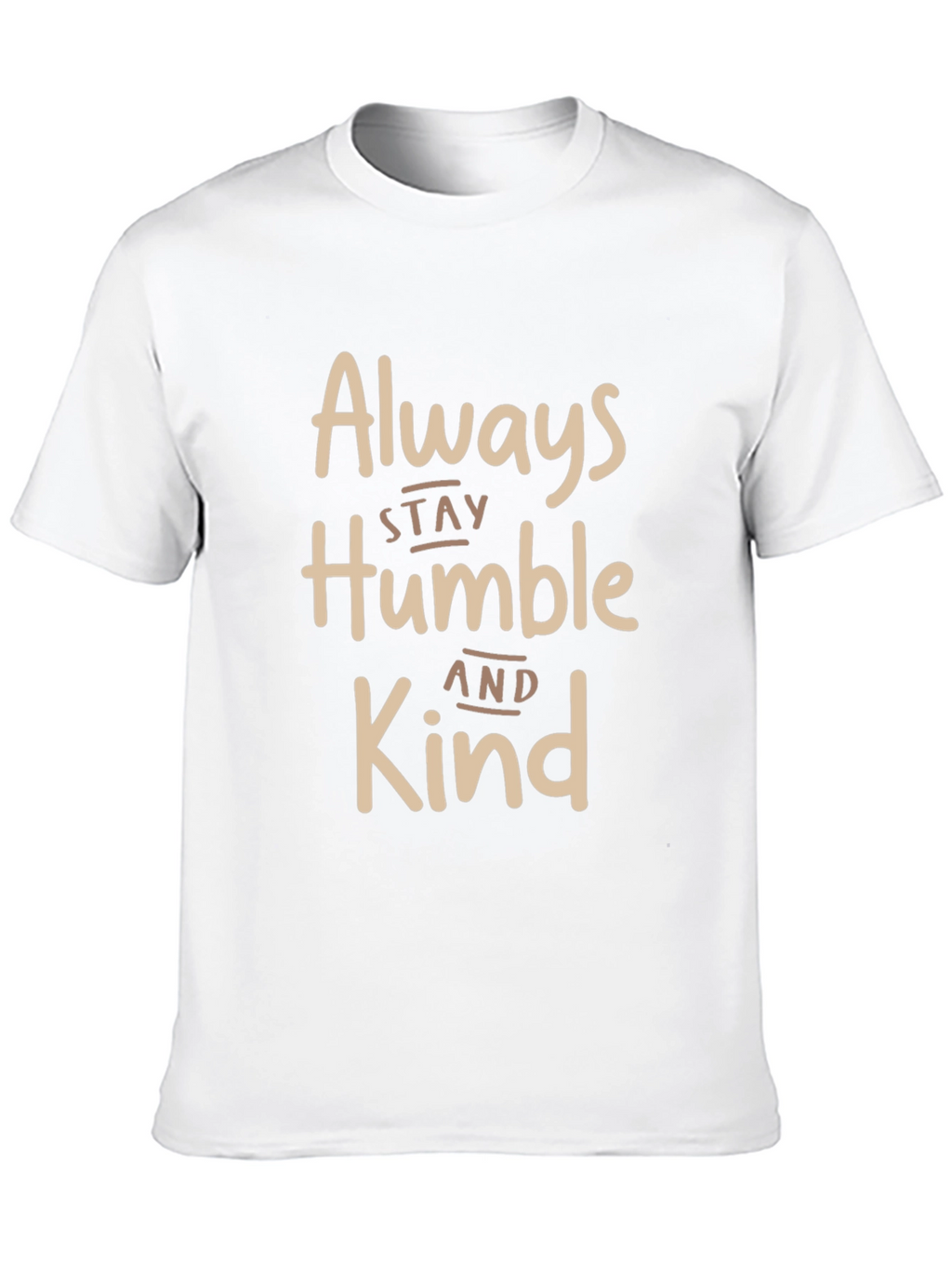 Always Stay Humble and Kind T-Shirt