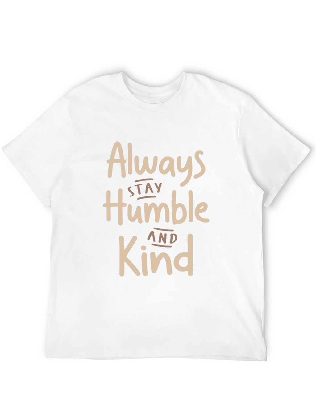 Always Stay Humble and Kind T-Shirt