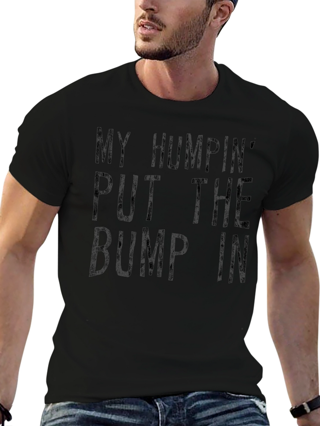 My Humpin Put The Bump In T-Shirt