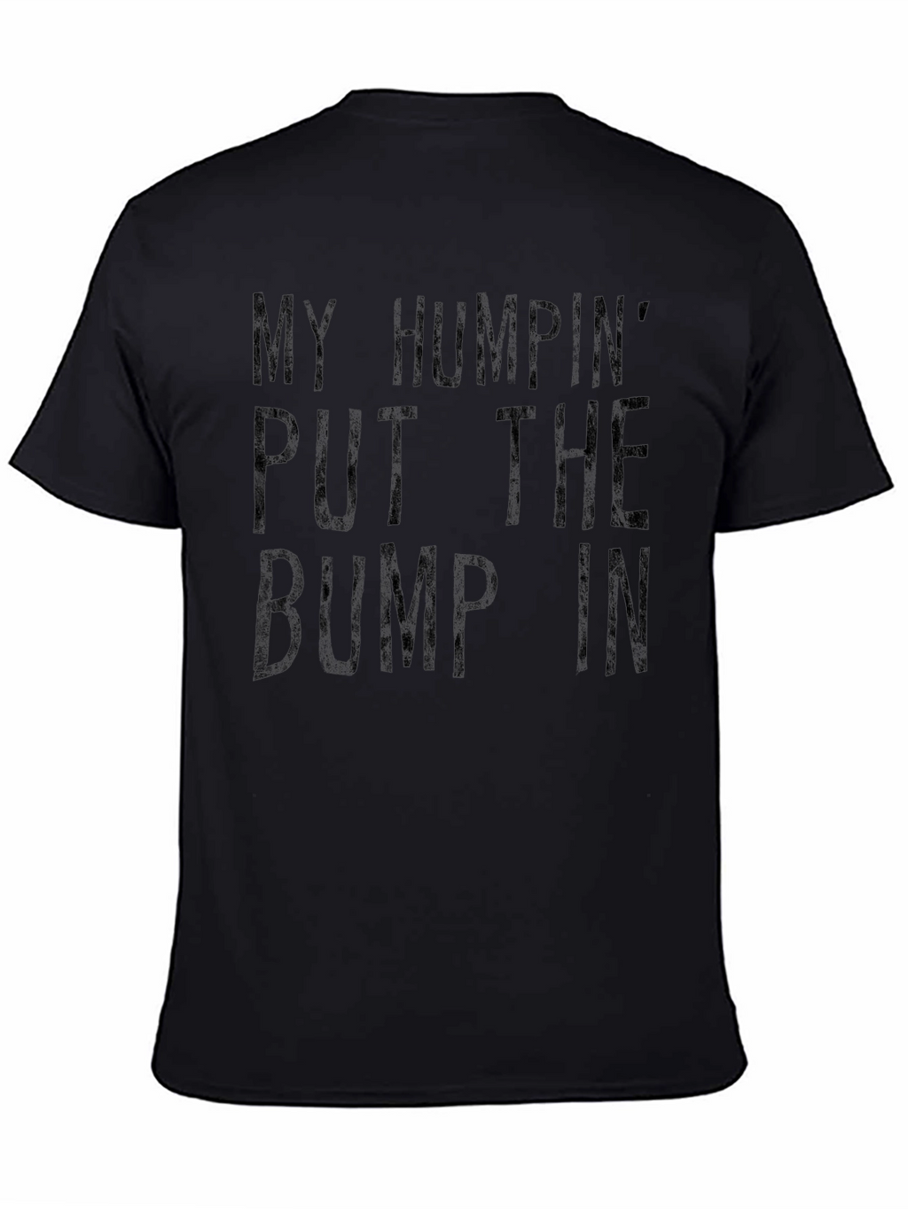 My Humpin Put The Bump In T-Shirt