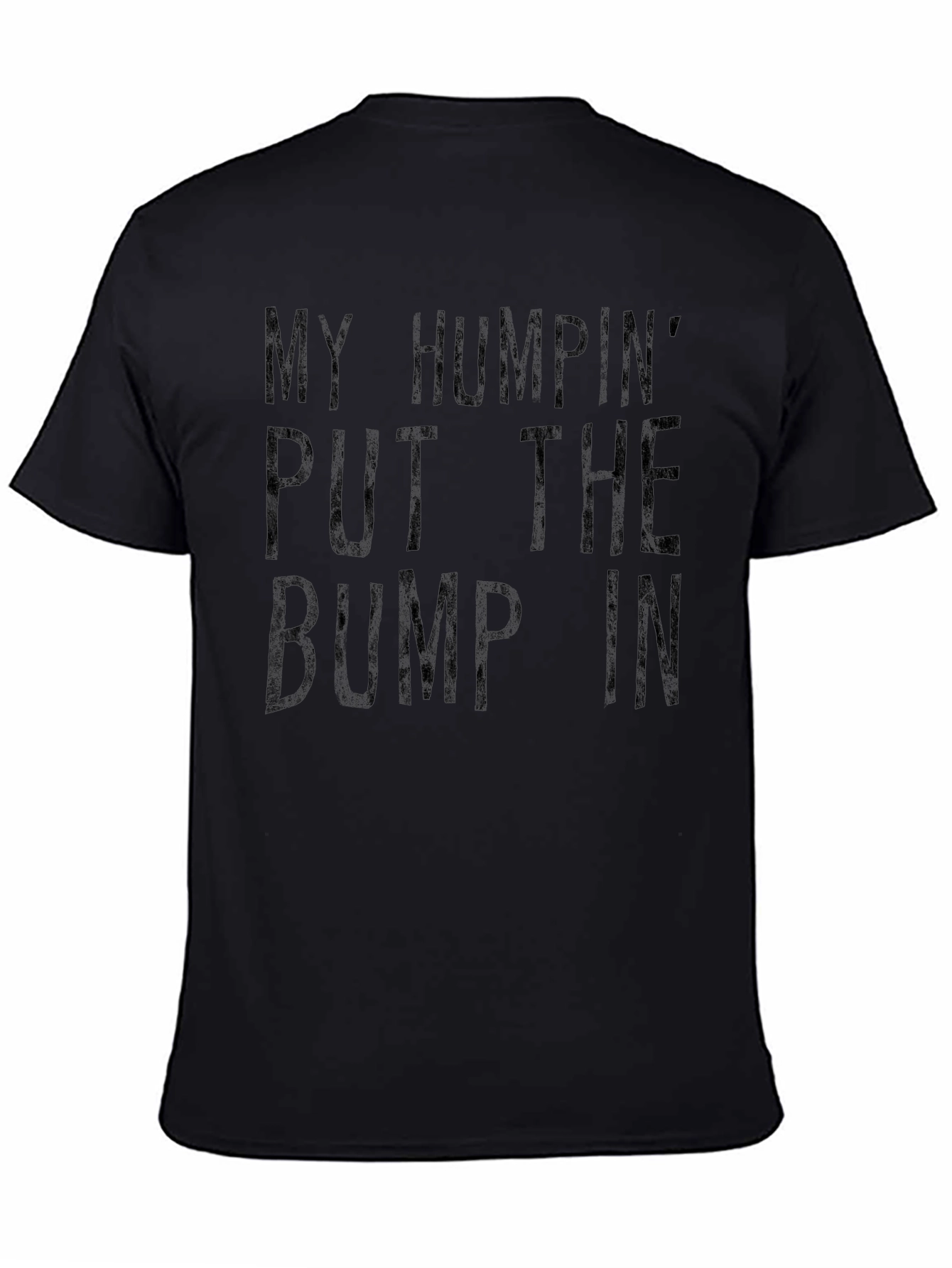 My Humpin Put The Bump In T-Shirt