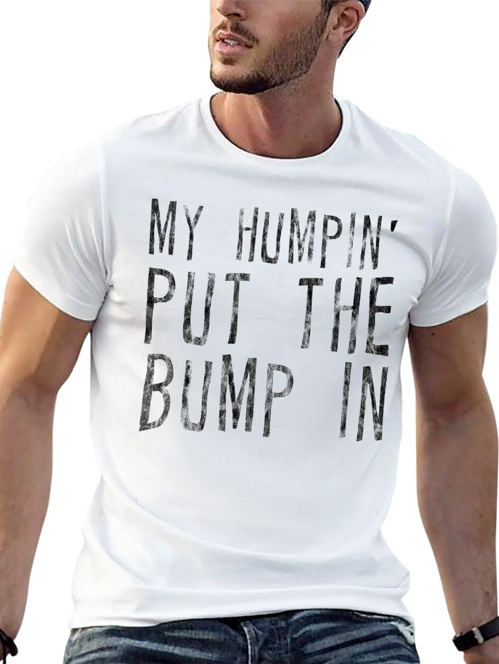 My Humpin Put The Bump In T-Shirt