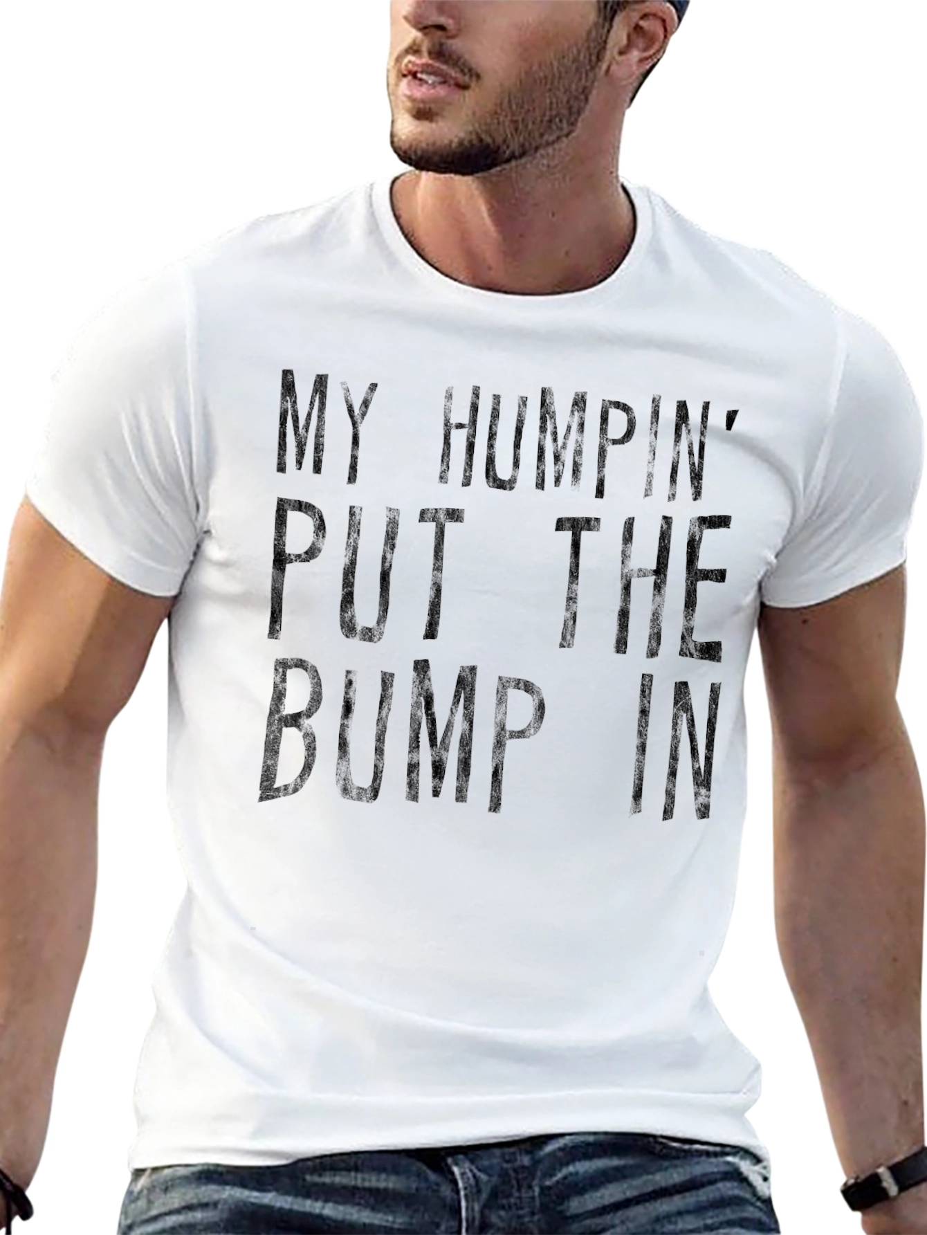 My Humpin Put The Bump In T-Shirt