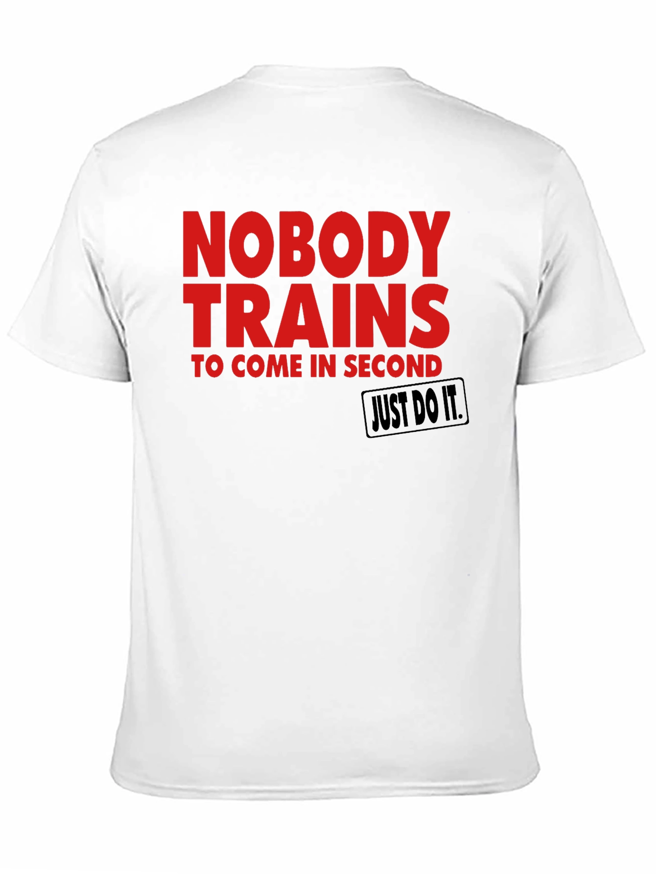 Motivational Training T-Shirt - Nobody Trains for Second