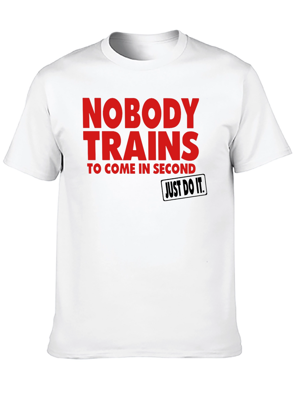Motivational Training T-Shirt - Nobody Trains for Second