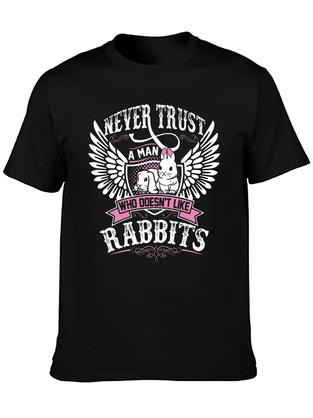Never Trust a Man Who Doesnt Like Rabbits T-Shirt
