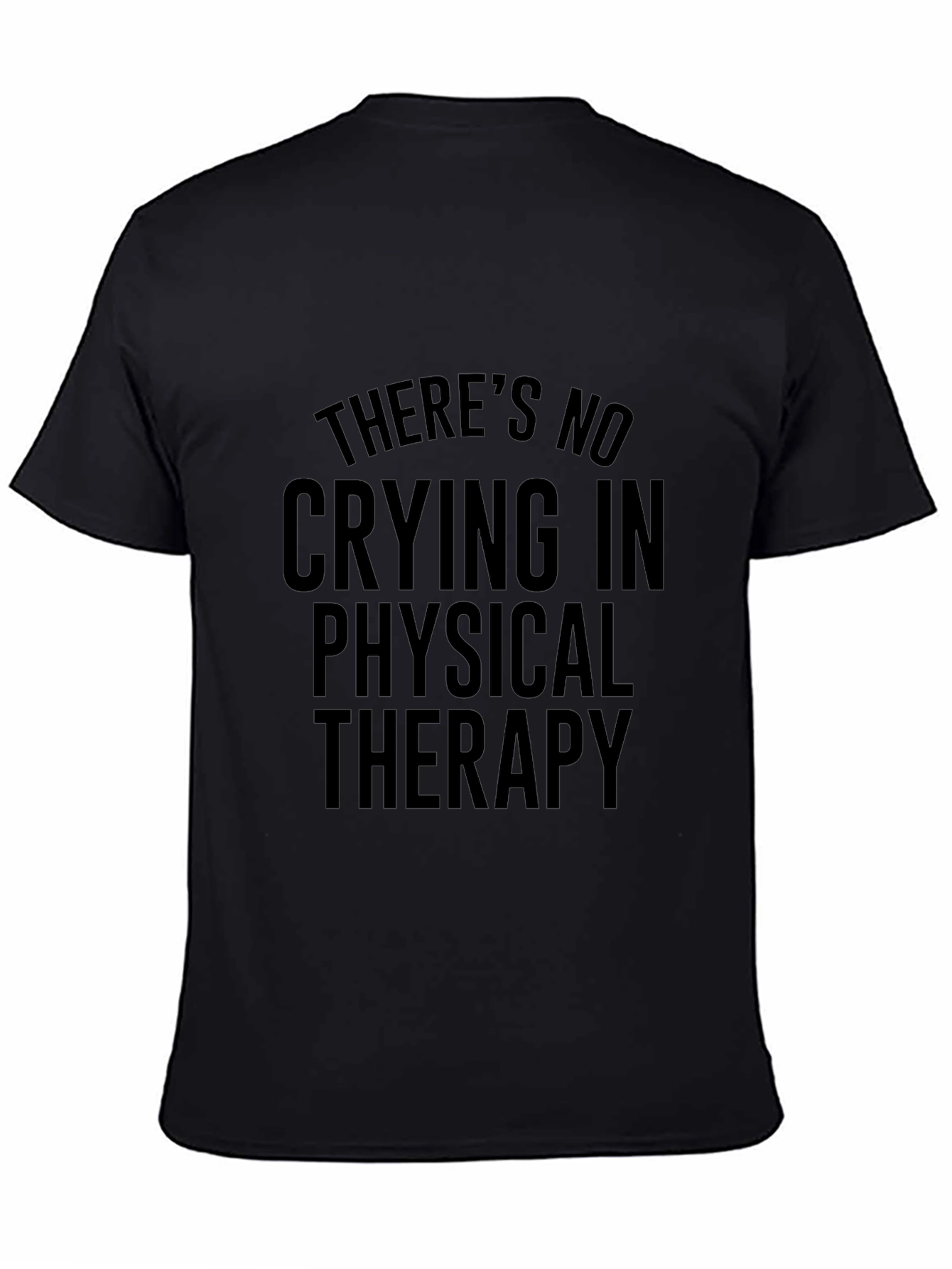 Funny Physical Therapy T-Shirt - No Crying in Therapy