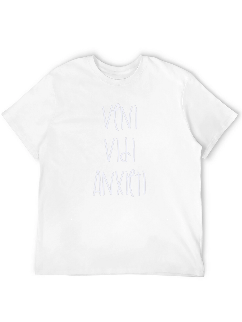 Veni Vidi Anxiety T-Shirt - Funny Graphic Tee