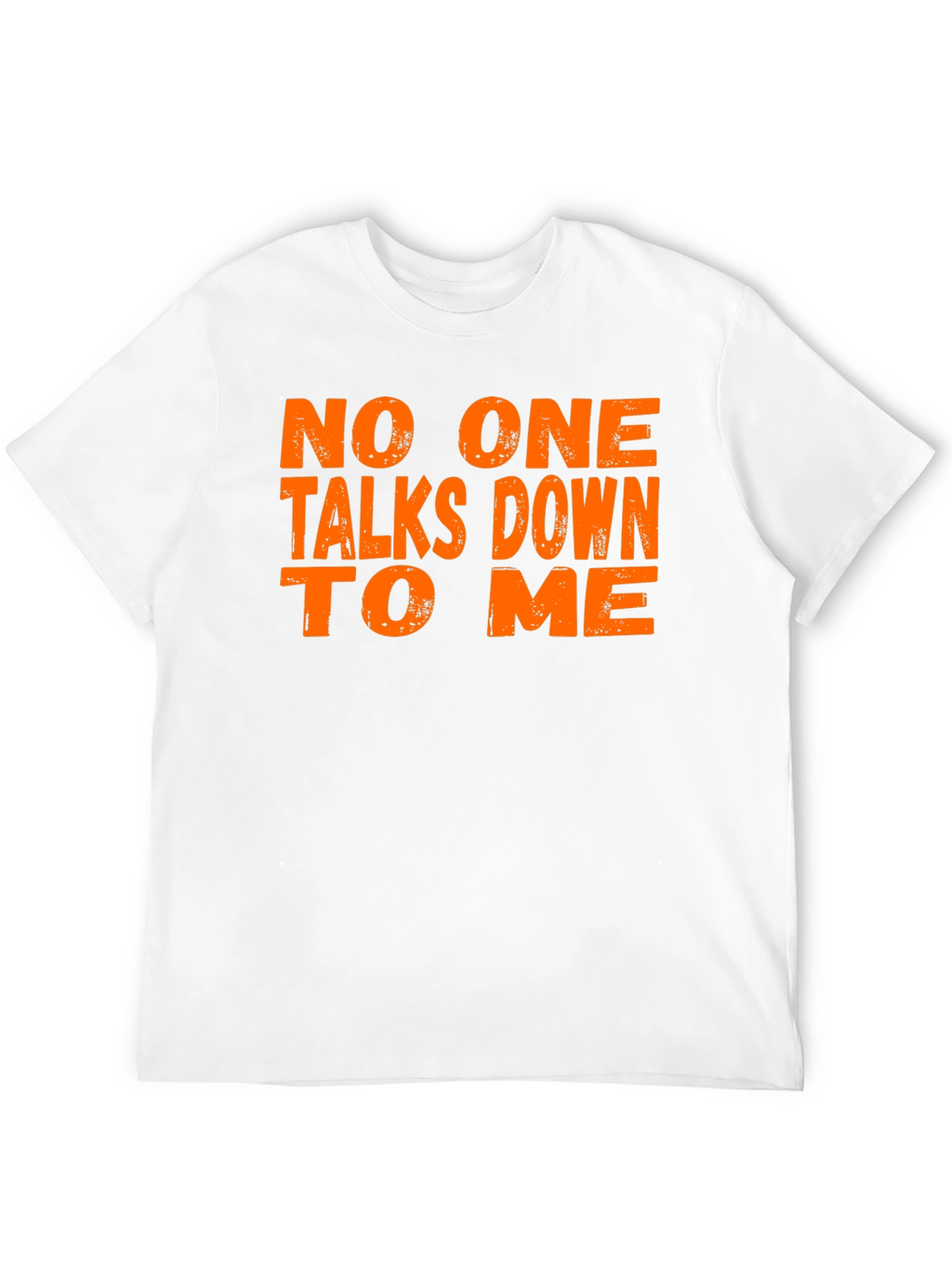 No One Talks Down To Me Graphic Tee