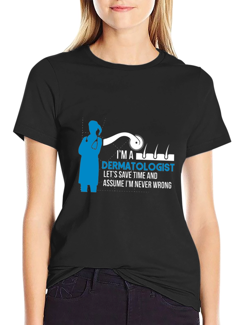 Dermatologist T-Shirt - Im Never Wrong