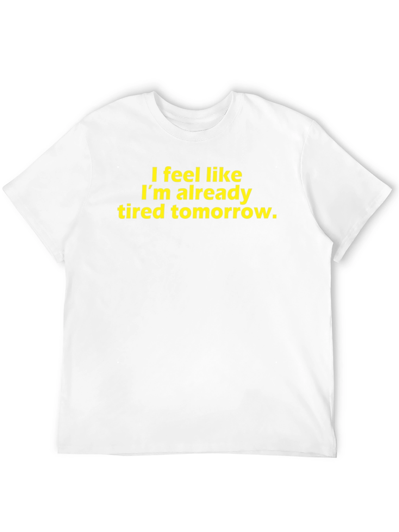 Funny Tired Tomorrow Graphic T-Shirt