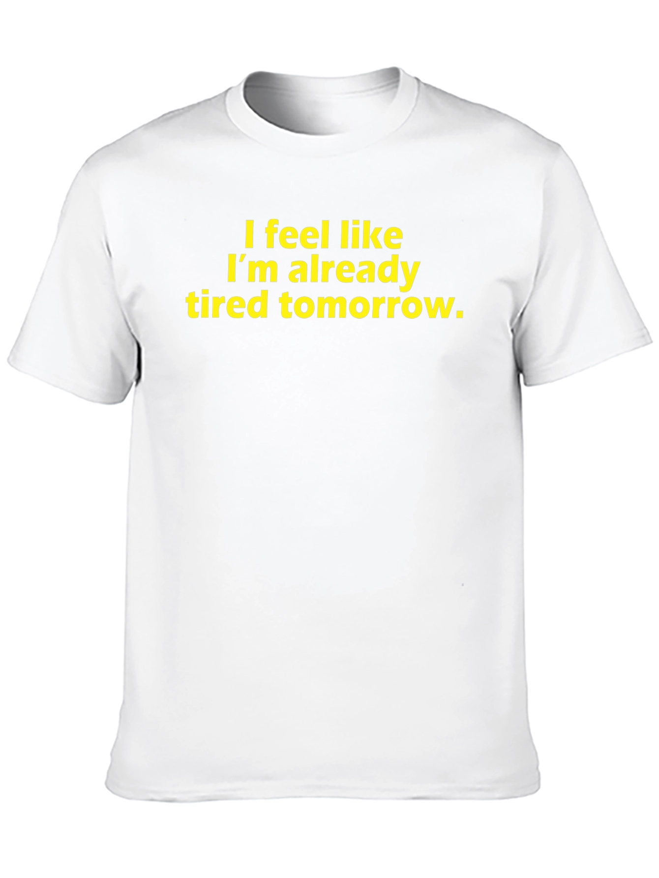 Funny Tired Tomorrow Graphic T-Shirt
