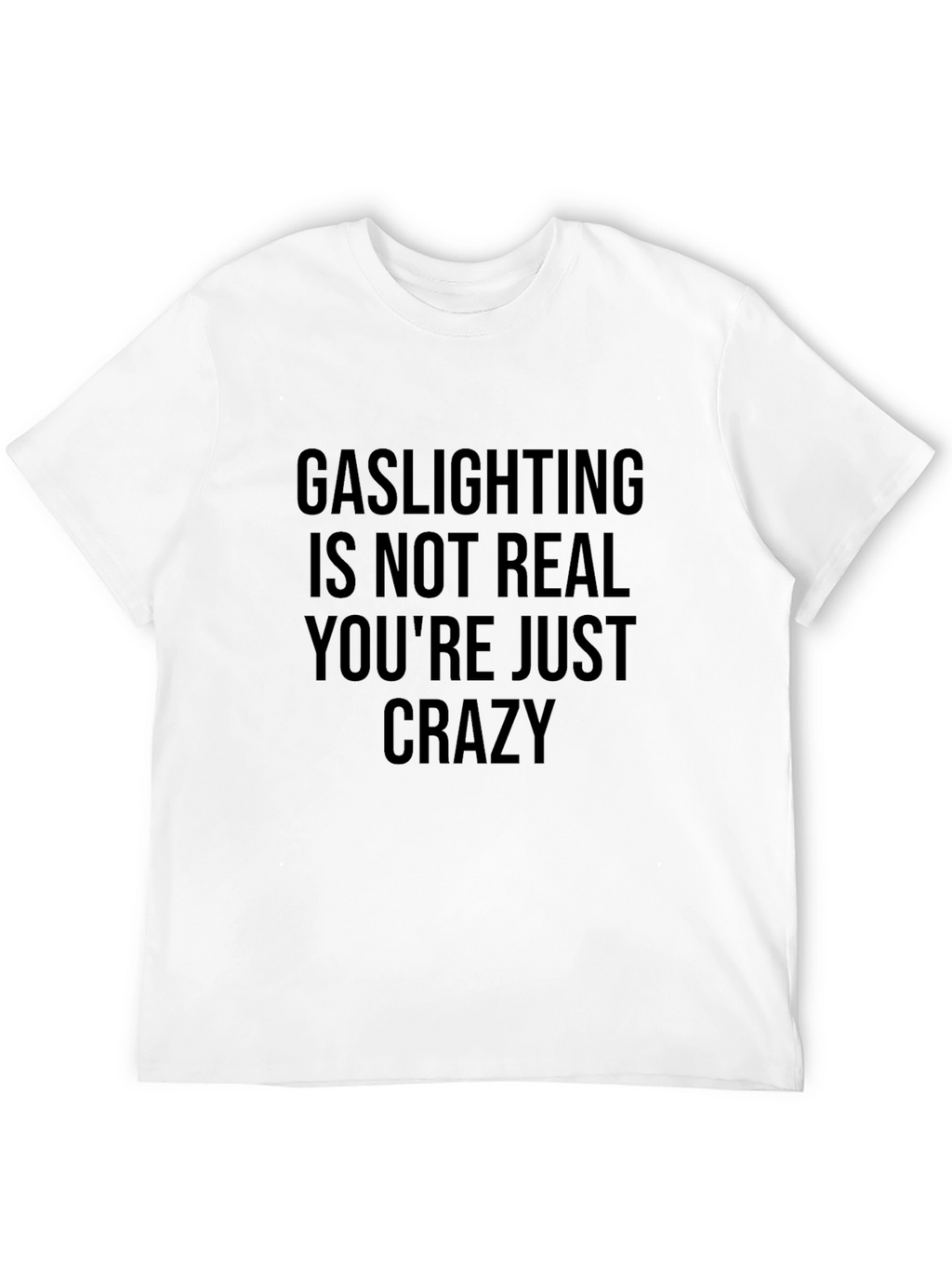 Gaslighting Graphic Tee - Sarcastic Humor Shirt