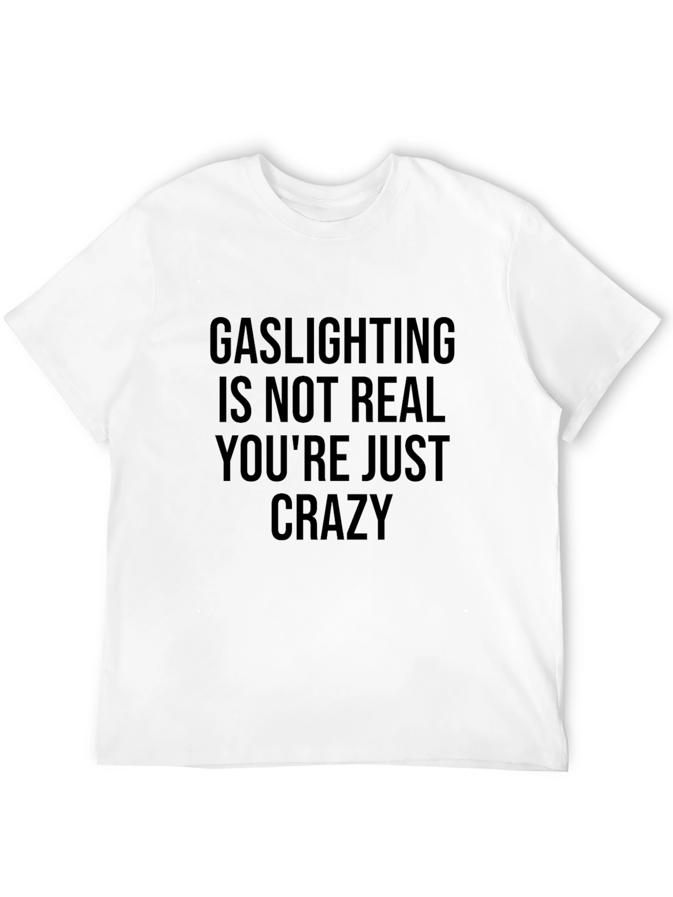 Gaslighting Graphic Tee - Sarcastic Humor Shirt
